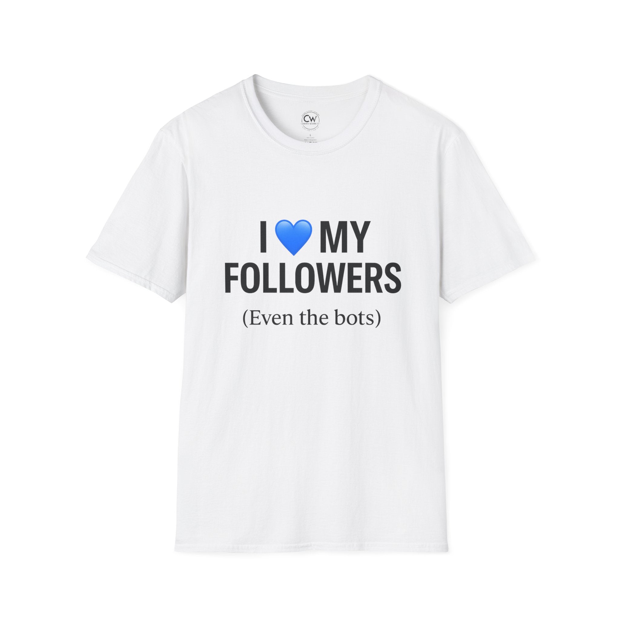 “I 💙 My Followers (Even the Bots)” Tee — Currently Wearing Co. Fun Unisex Tee for Social Media Lovers