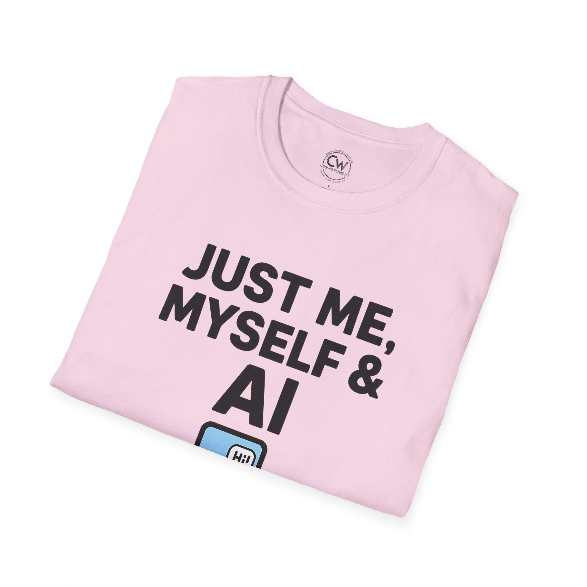 Just Me Myself and AI My Chatbot Shirt - Funny AI Companion Tee - Chatbot Love Humor Shirt - AI Relationship T-Shirt,  Softstyle T-Shirt, Casual Gift, Tech Lover Shirt, Conversation Starter Tee, Geeky Humor Apparel