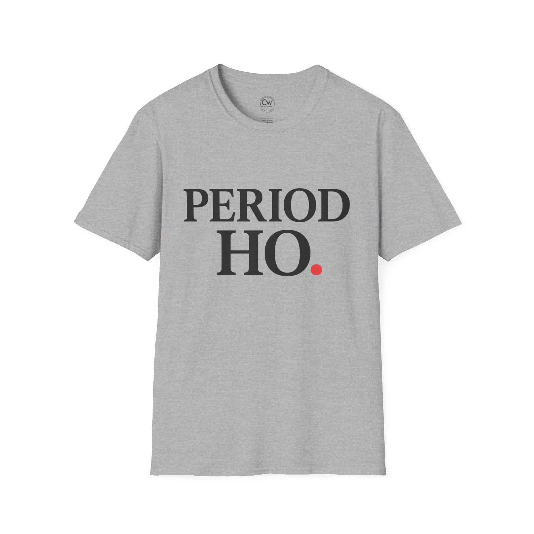 Period Ho Shirt - Funny Gen Z Slang Tee - Period Emphasis Shirt - End of Discussion T-Shirt Bold Statement Unisex Tee for Comfort & Empowerment, Fun Casual Wear, Gift for Feminists, Self-Care Apparel, [...]