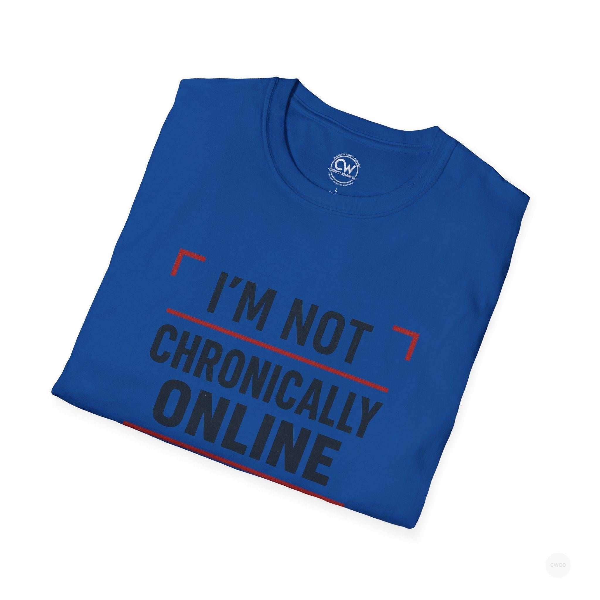 I'm Not Chronically Online I'm Culturally Informed Shirt - Funny Internet Culture Tee - Chronically Online Meme Shirt - Digital Age Humor T-Shirt, Unisex Softstyle T-Shirt