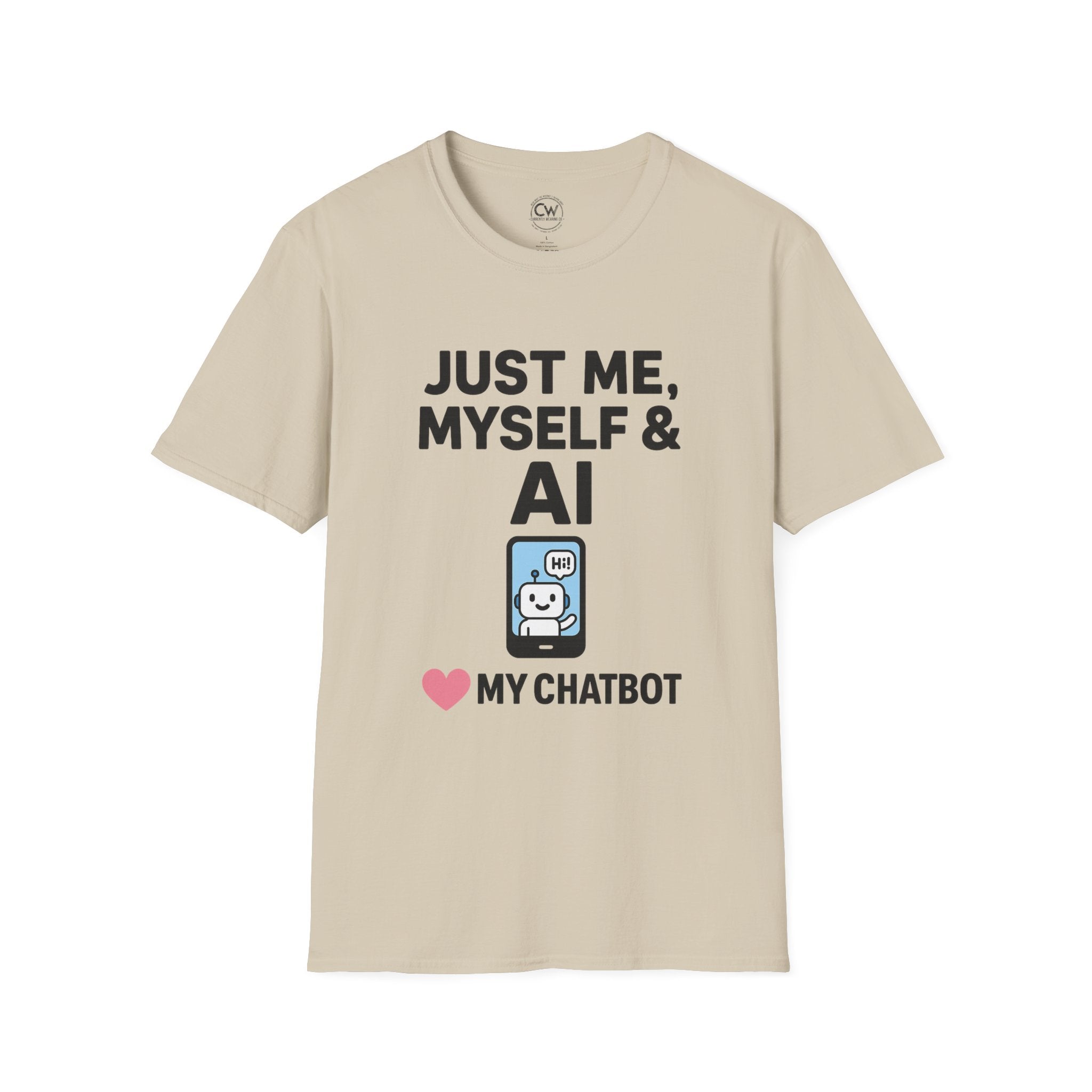 Just Me Myself and AI My Chatbot Shirt - Funny AI Companion Tee - Chatbot Love Humor Shirt - AI Relationship T-Shirt,  Softstyle T-Shirt, Casual Gift, Tech Lover Shirt, Conversation Starter Tee, Geeky Humor Apparel
