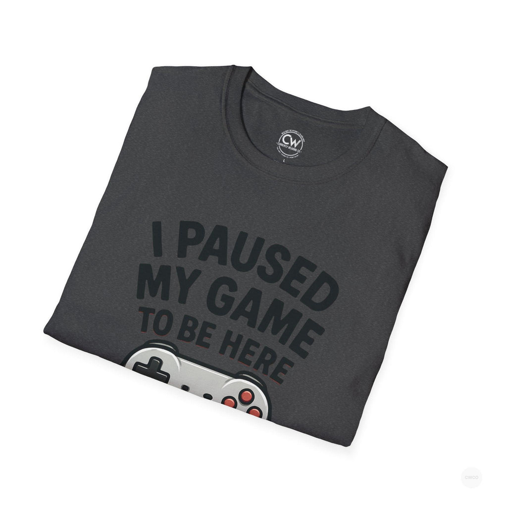 Gaming T-Shirt, I Paused My Game to Be Here Tee, Unisex Gamer Shirt, Fun Gift for Gamers, Casual Wear, Birthday Present
