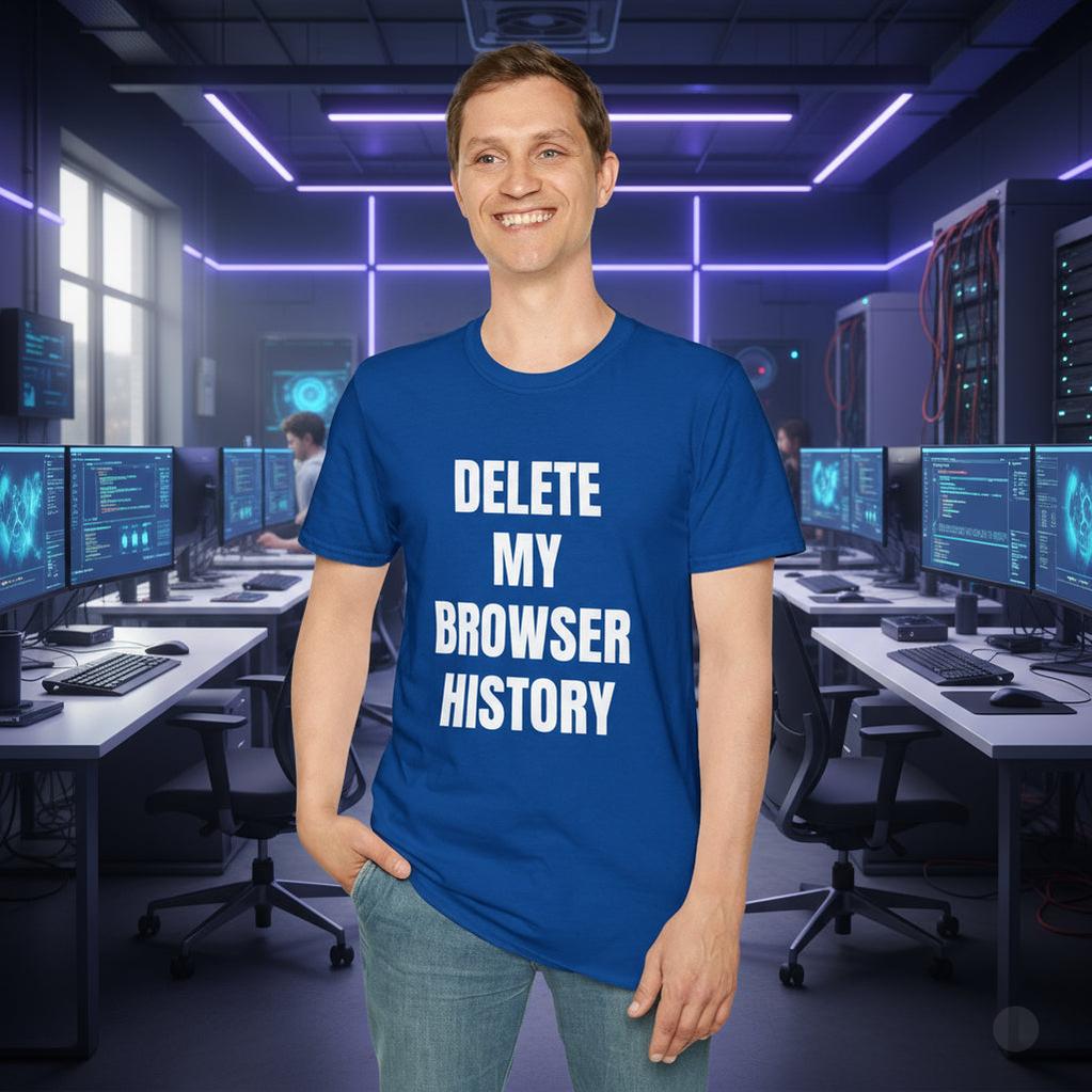 Delete My Browser History Funny Tech Humor Tee - Unisex Softstyle Tee for Internet Lovers, Casual Wear, Gift for Friends, Humor