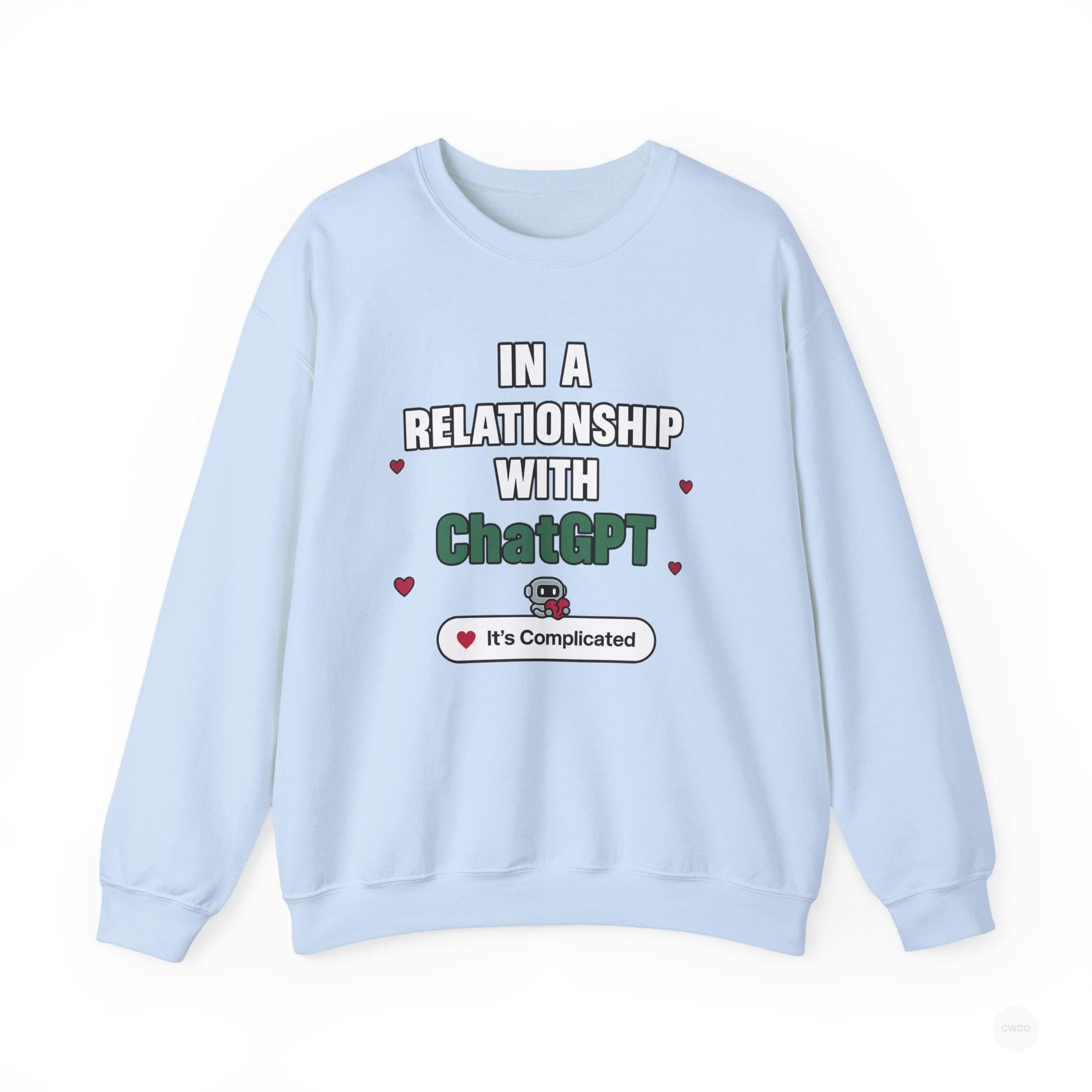 In a Relationship with ChatGPT - It's Complicated Funny, Viral Humor Sweatshirt, Gift for Tech Lovers, Cozy Crewneck, Humor Apparel, Cute Relationship Sweatshirt, Valentine's Gift
