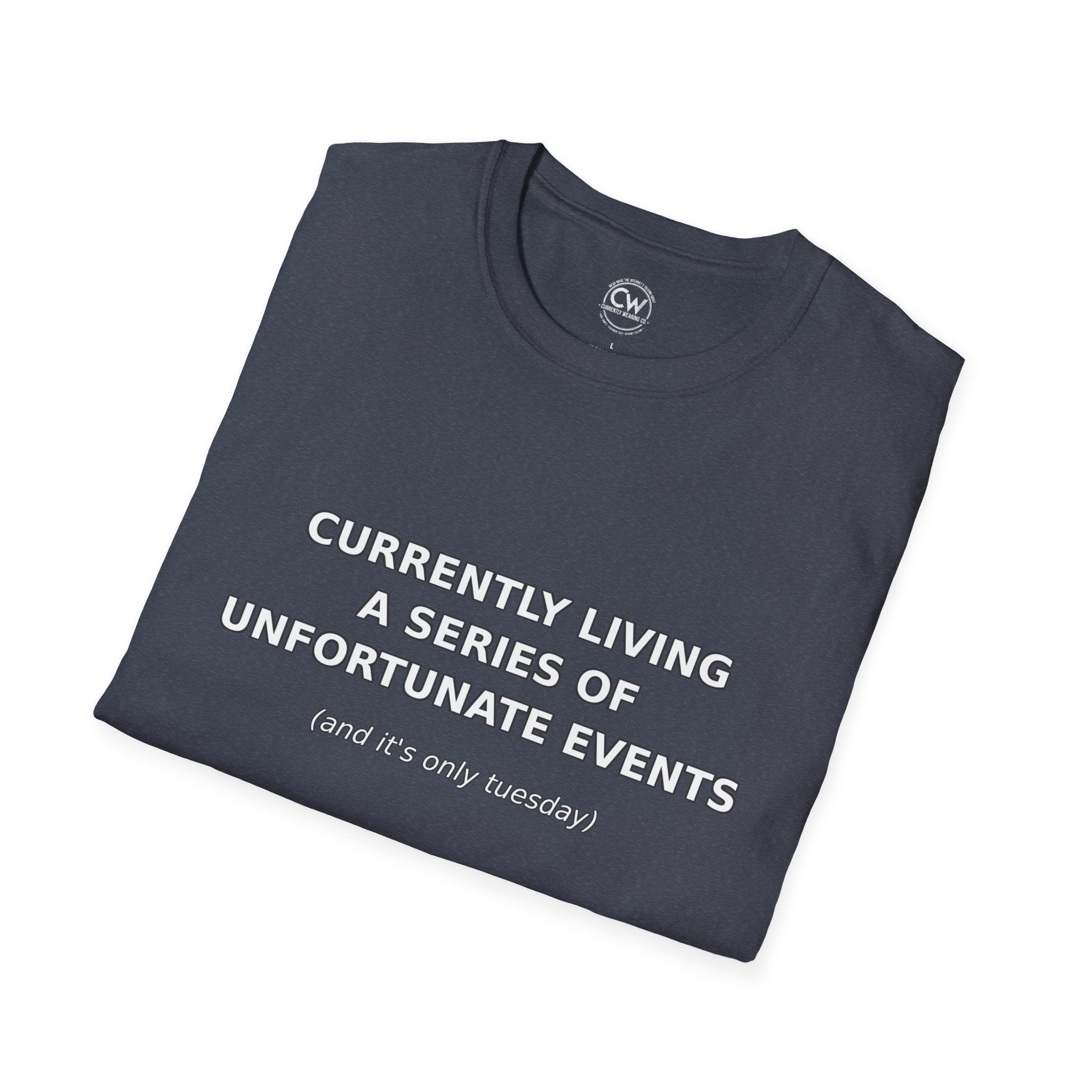 Currently Living A Series of Unfortunate Events Shirt - Funny Self-Deprecating Humor Tee - Lemony Snicket Reference Shirt