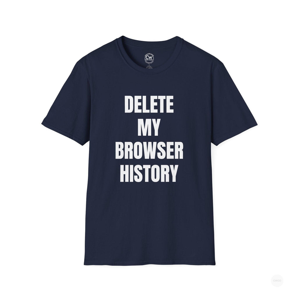 Delete My Browser History Funny Tech Humor Tee - Unisex Softstyle Tee for Internet Lovers, Casual Wear, Gift for Friends, Humor