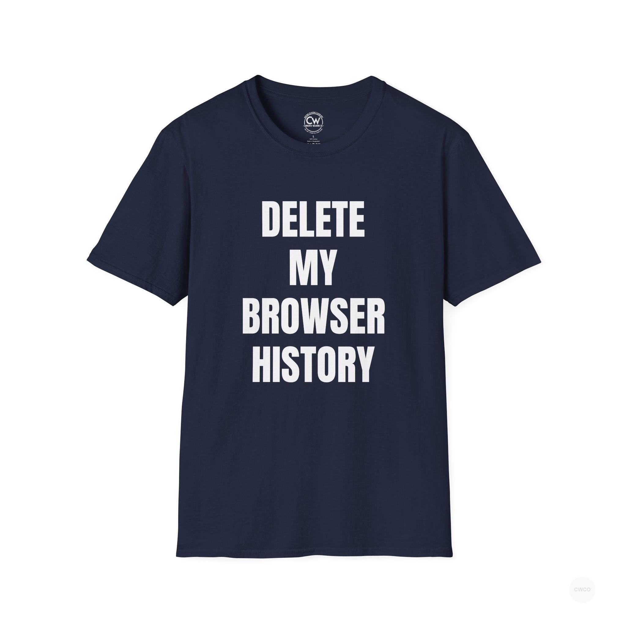 Delete My Browser History Funny Tech Humor Tee - Unisex Softstyle Tee for Internet Lovers, Casual Wear, Gift for Friends, Humor