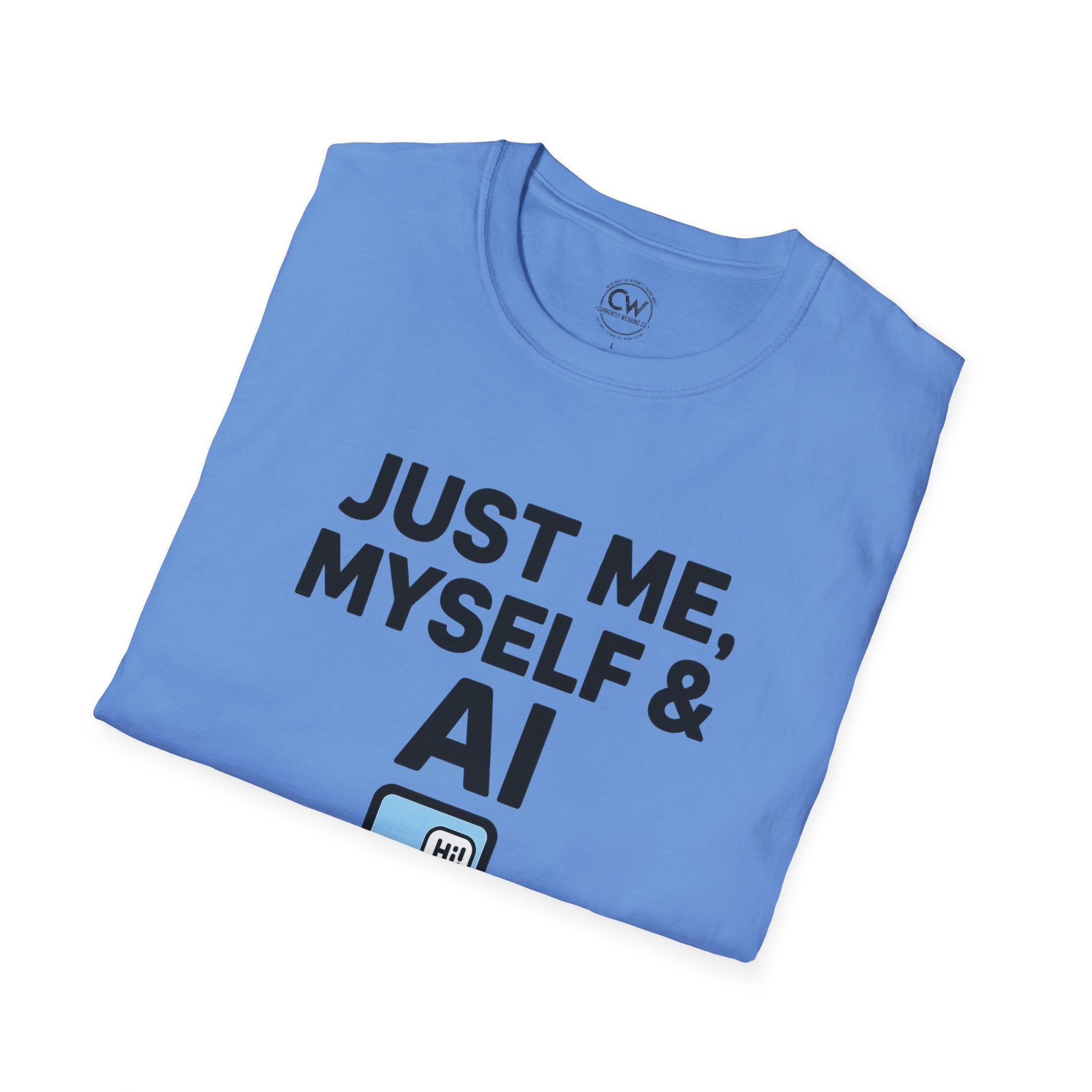 Just Me Myself and AI My Chatbot Shirt - Funny AI Companion Tee - Chatbot Love Humor Shirt - AI Relationship T-Shirt,  Softstyle T-Shirt, Casual Gift, Tech Lover Shirt, Conversation Starter Tee, Geeky Humor Apparel
