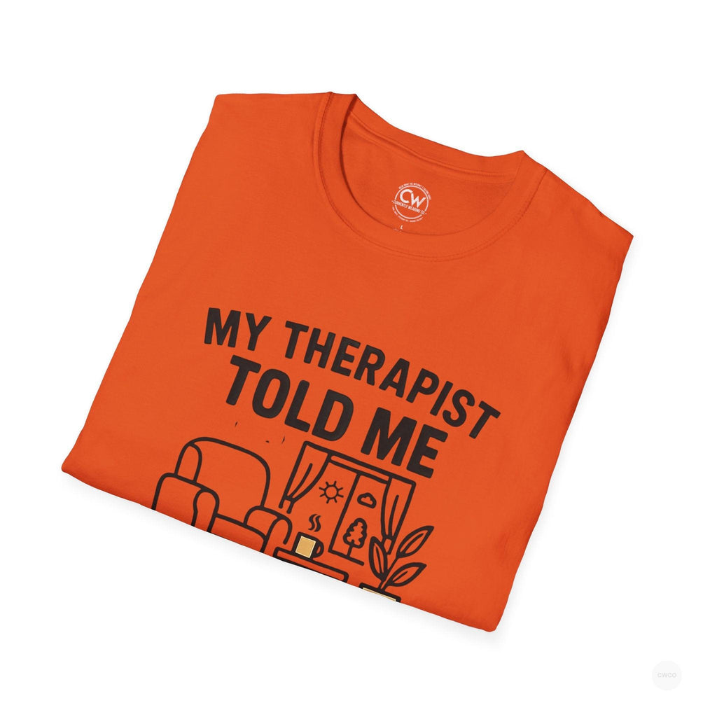 My Therapist Told Me To Go Outside I Didn't Shirt - Funny Therapy Humor Tee - Mental Health Joke Shirt - Introvert T-Shirt, Mental Health Awareness, Self-Care Apparel, Unisex Tee, Quirky Graphic Shirt