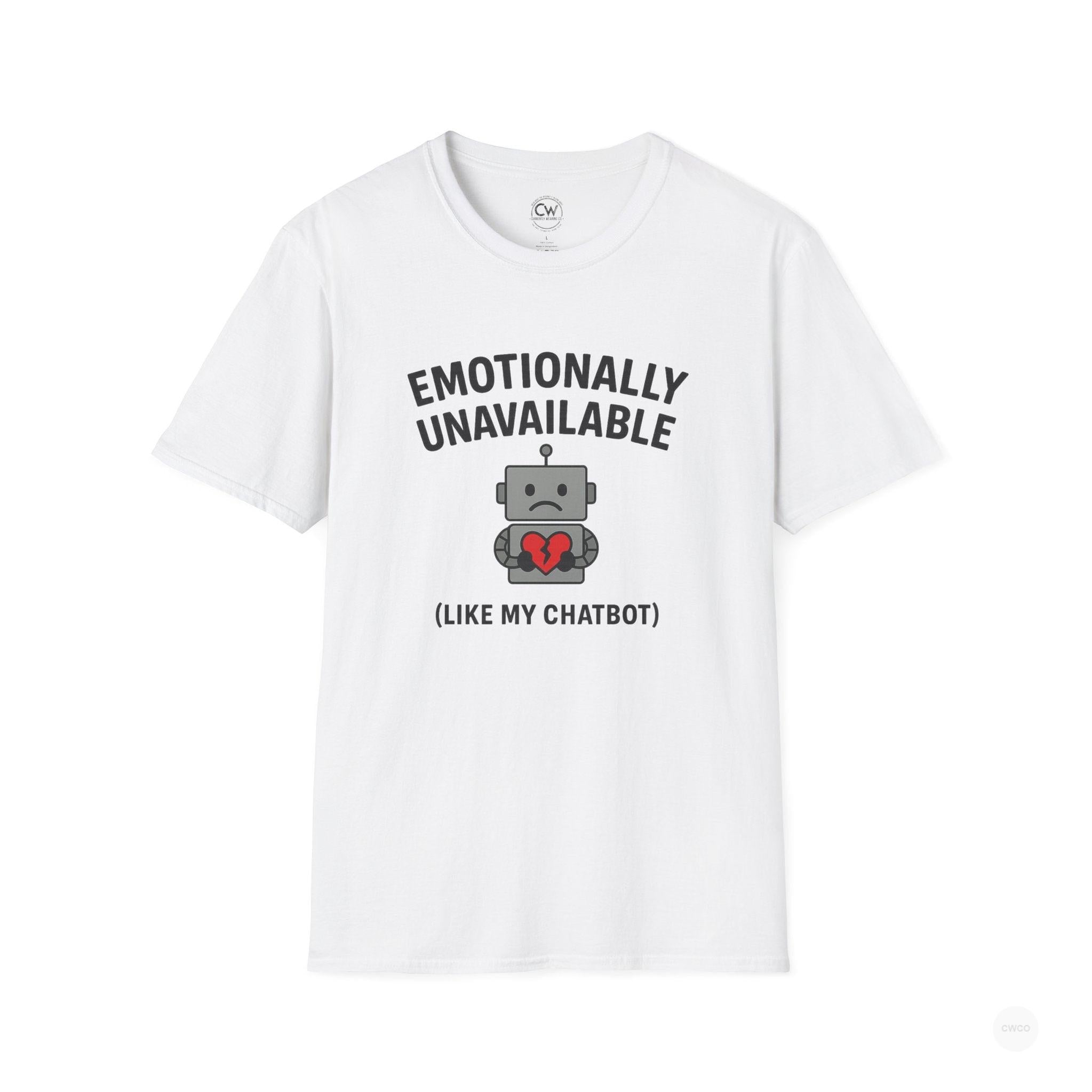 Emotionally Unavailable Like My ChatBot Shirt - Funny AI Humor Tee - Tech Relationship Shirt - Chatbot Joke T-Shirt for Chatbot Lovers, Funny Gift, Unisex Tee, Cute Humor Shirt, Tech Enthusiast Apparel
