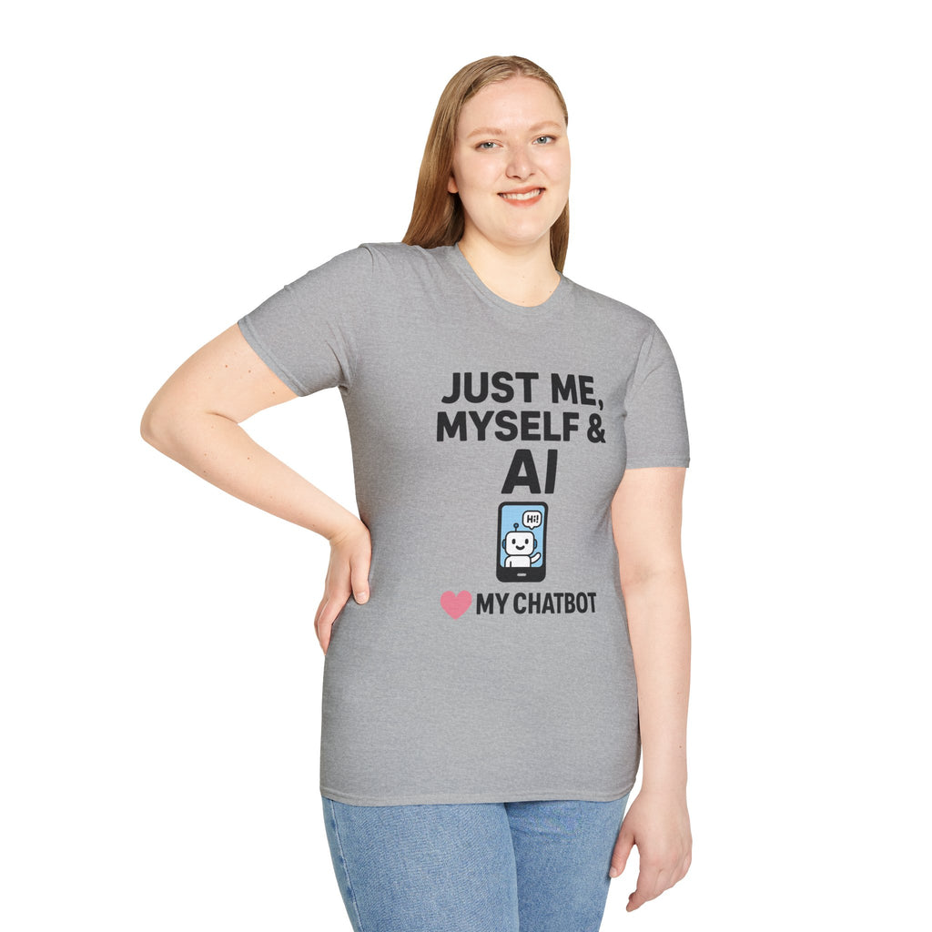 Just Me Myself and AI My Chatbot Shirt - Funny AI Companion Tee - Chatbot Love Humor Shirt - AI Relationship T-Shirt,  Softstyle T-Shirt, Casual Gift, Tech Lover Shirt, Conversation Starter Tee, Geeky Humor Apparel
