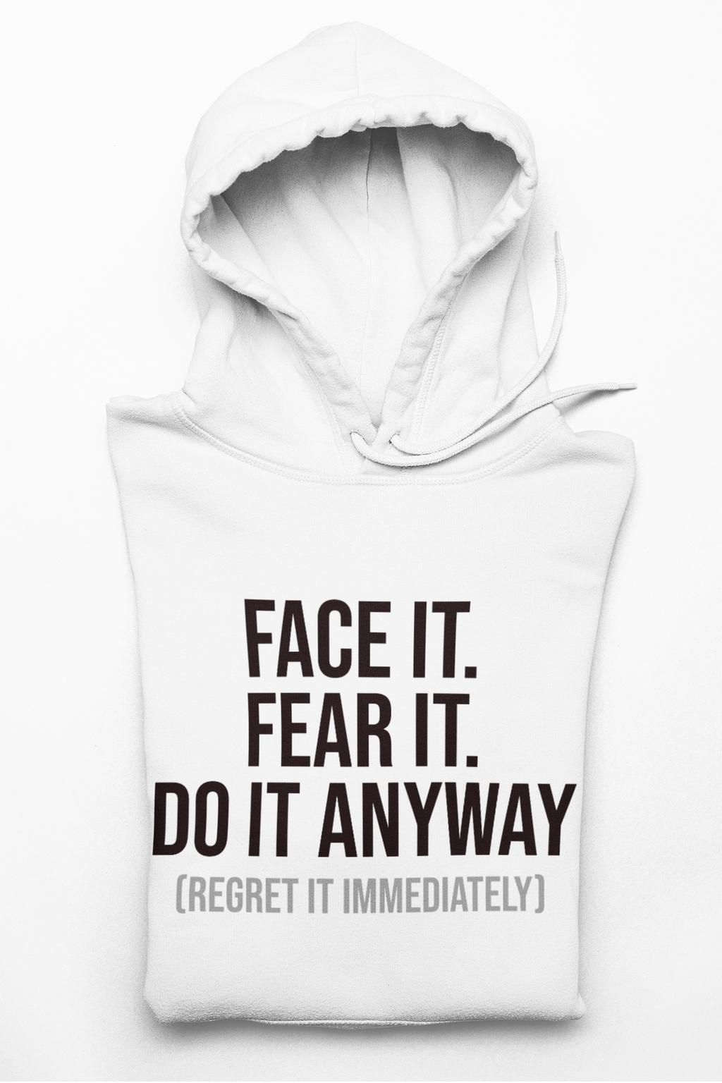 Face It Fear It Do It Anyway (Regret It Immediately) Signature Logo Hoodie - Self-Aware Motivation Hoodie - Funny Anxiety Humor Sweatshirt, Empowering Message Hoodie: Face It, Fear It, Do It Anyway