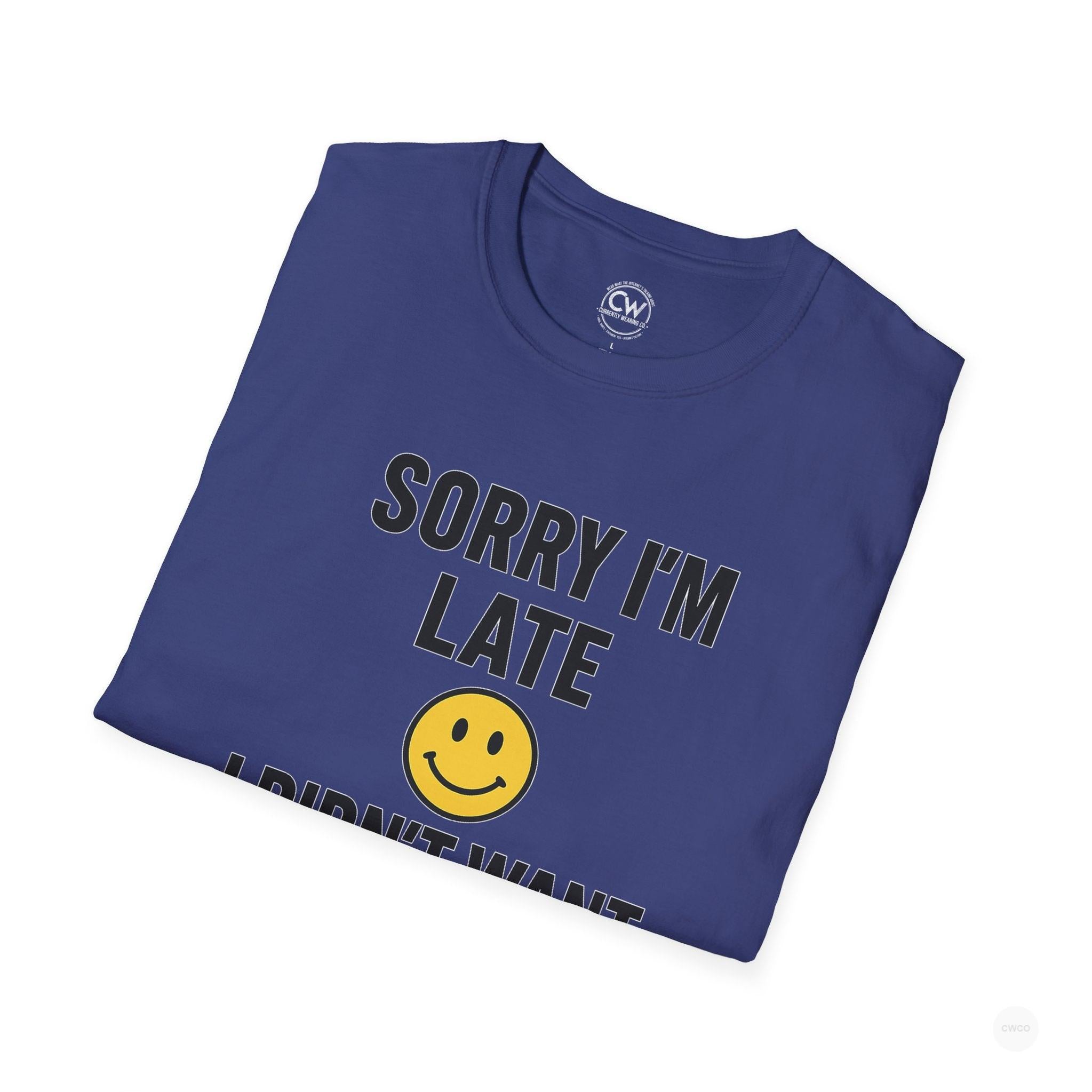 Sorry I'm Late, I Didn't Want to Come" Funny Introvert Humor Tee, Unisex Softstyle T-Shirt