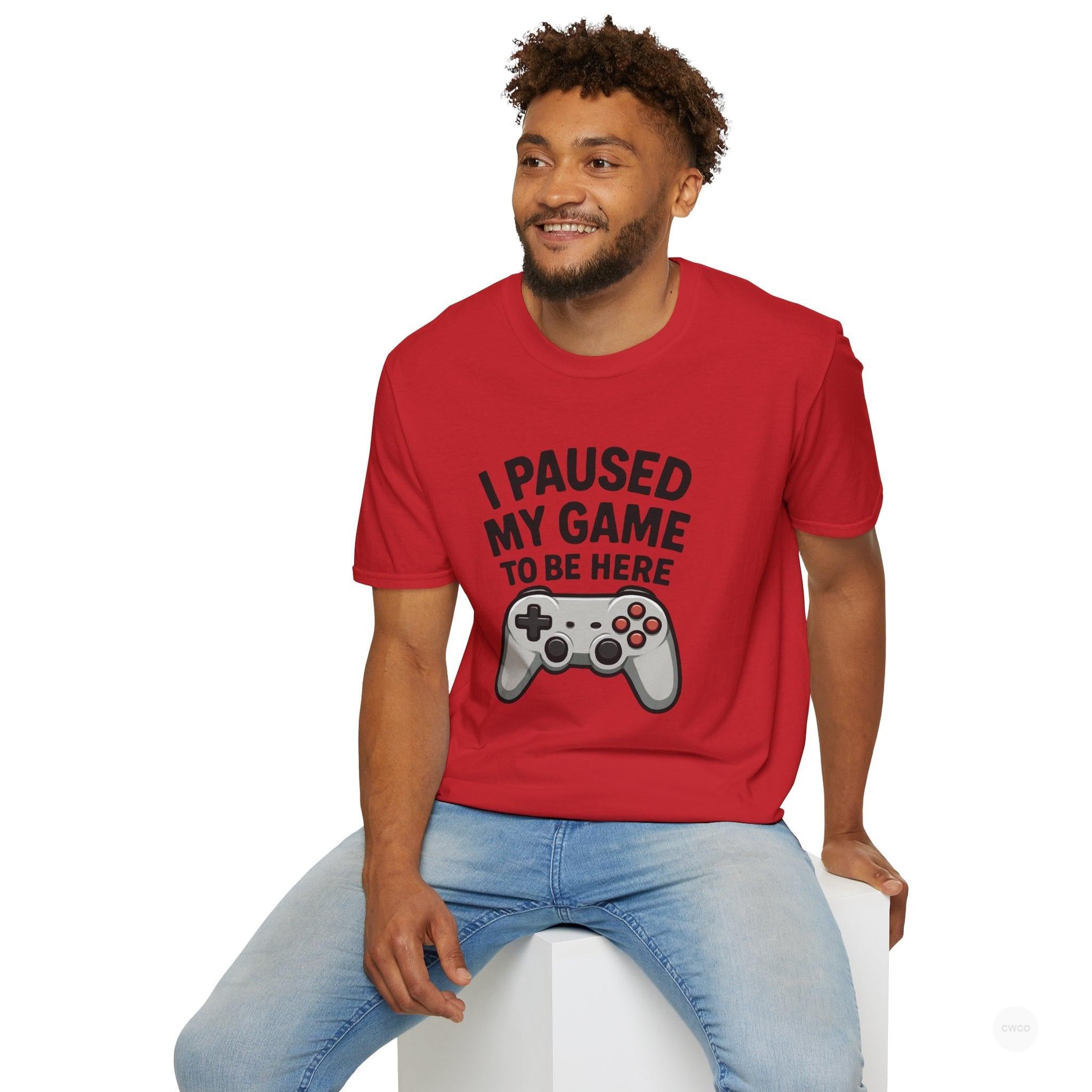 Gaming T-Shirt, I Paused My Game to Be Here Tee, Unisex Gamer Shirt, Fun Gift for Gamers, Casual Wear, Birthday Present