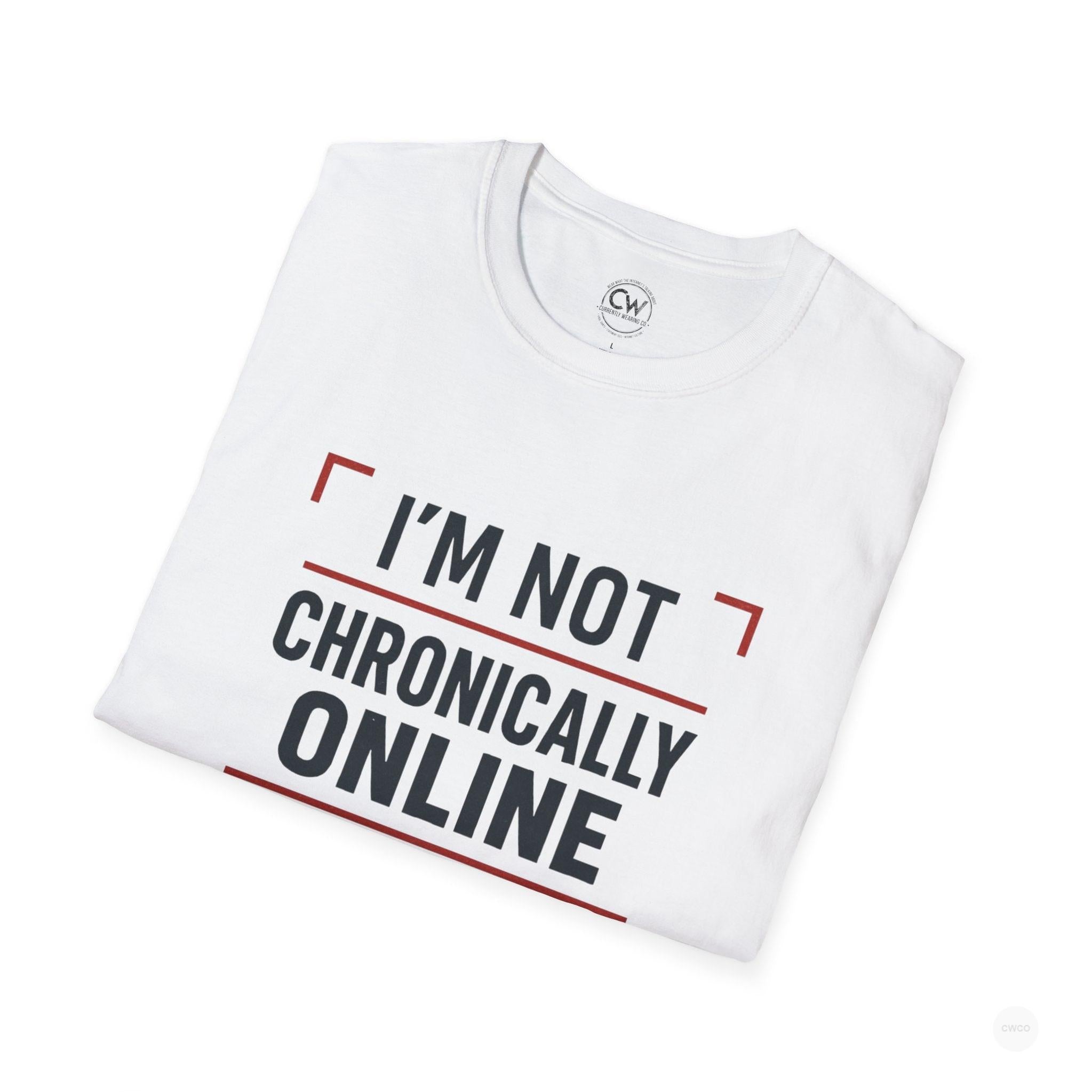 I'm Not Chronically Online I'm Culturally Informed Shirt - Funny Internet Culture Tee - Chronically Online Meme Shirt - Digital Age Humor T-Shirt, Unisex Softstyle T-Shirt