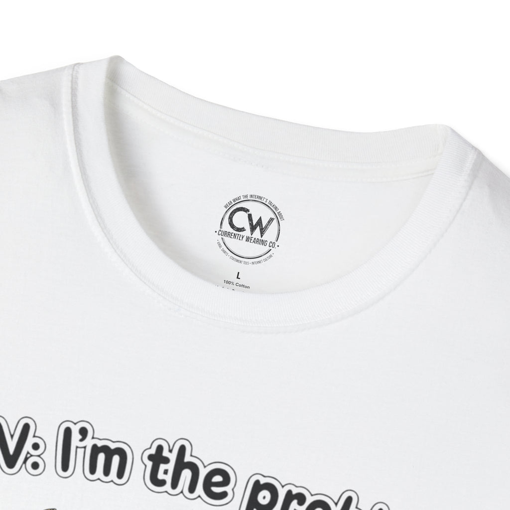 POV I'm the Problem Shirt - Funny Self Aware Tee - Chaotic Energy Shirt - Mental Health Humor T-Shirt Playful Graphic Tee for Everyday Fun, Perfect Gift, Casual Wear, Women's Humor T-Shirt, Self-Deprecating Humor Tee