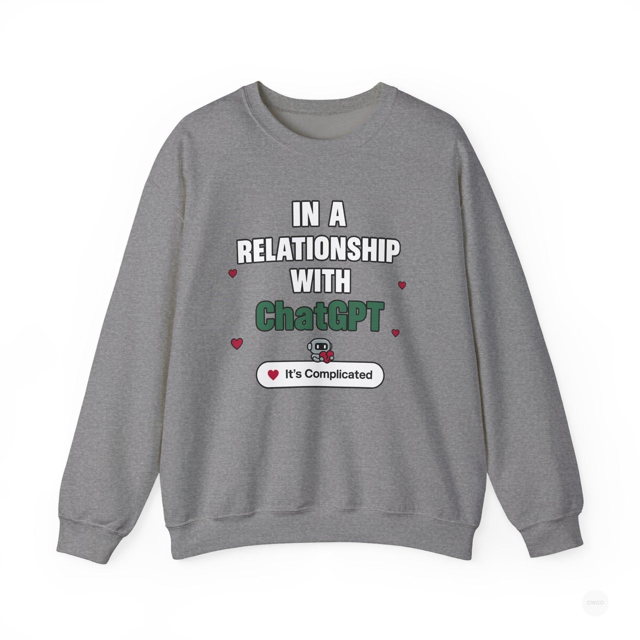 In a Relationship with ChatGPT - It's Complicated Funny, Viral Humor Sweatshirt, Gift for Tech Lovers, Cozy Crewneck, Humor Apparel, Cute Relationship Sweatshirt, Valentine's Gift