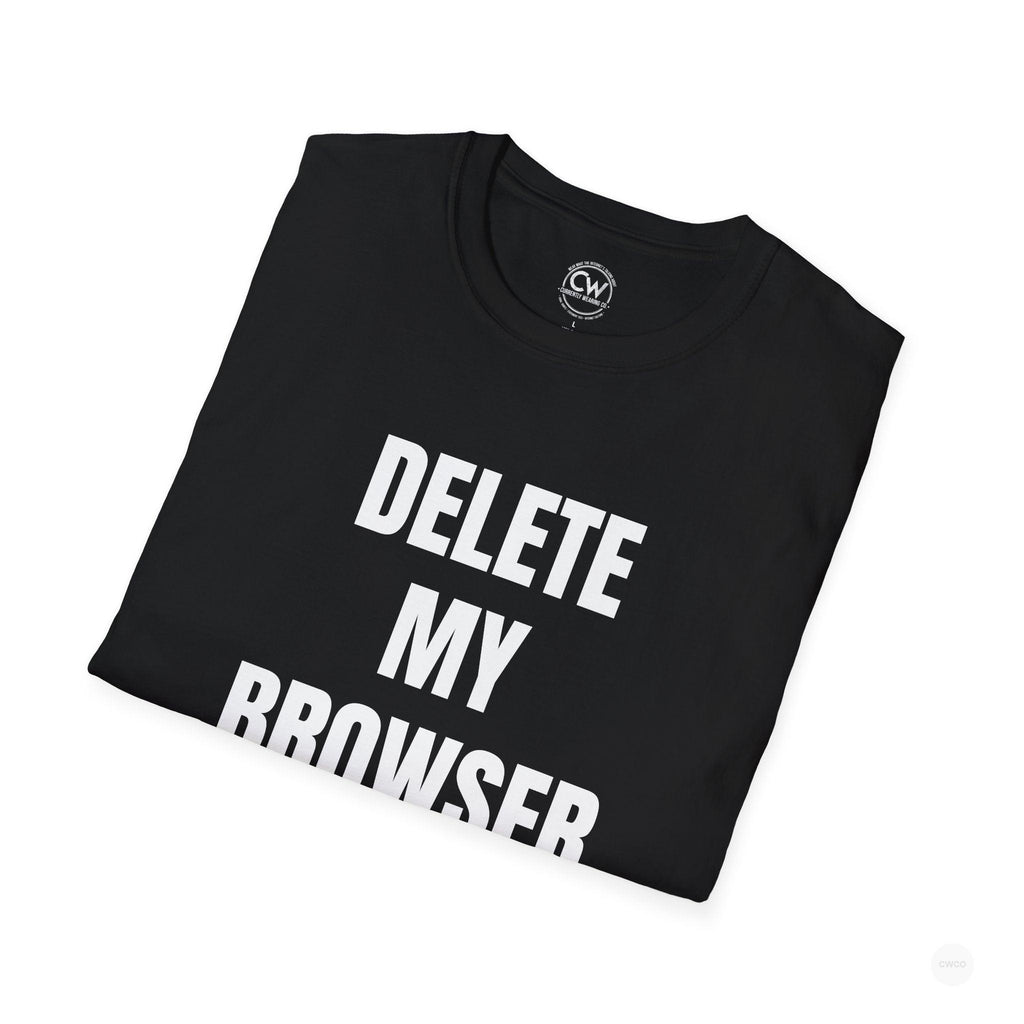 Delete My Browser History Funny Tech Humor Tee - Unisex Softstyle Tee for Internet Lovers, Casual Wear, Gift for Friends, Humor
