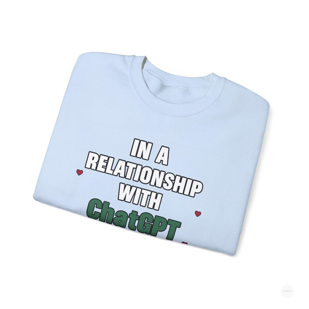 In a Relationship with ChatGPT - It's Complicated Funny, Viral Humor Sweatshirt, Gift for Tech Lovers, Cozy Crewneck, Humor Apparel, Cute Relationship Sweatshirt, Valentine's Gift