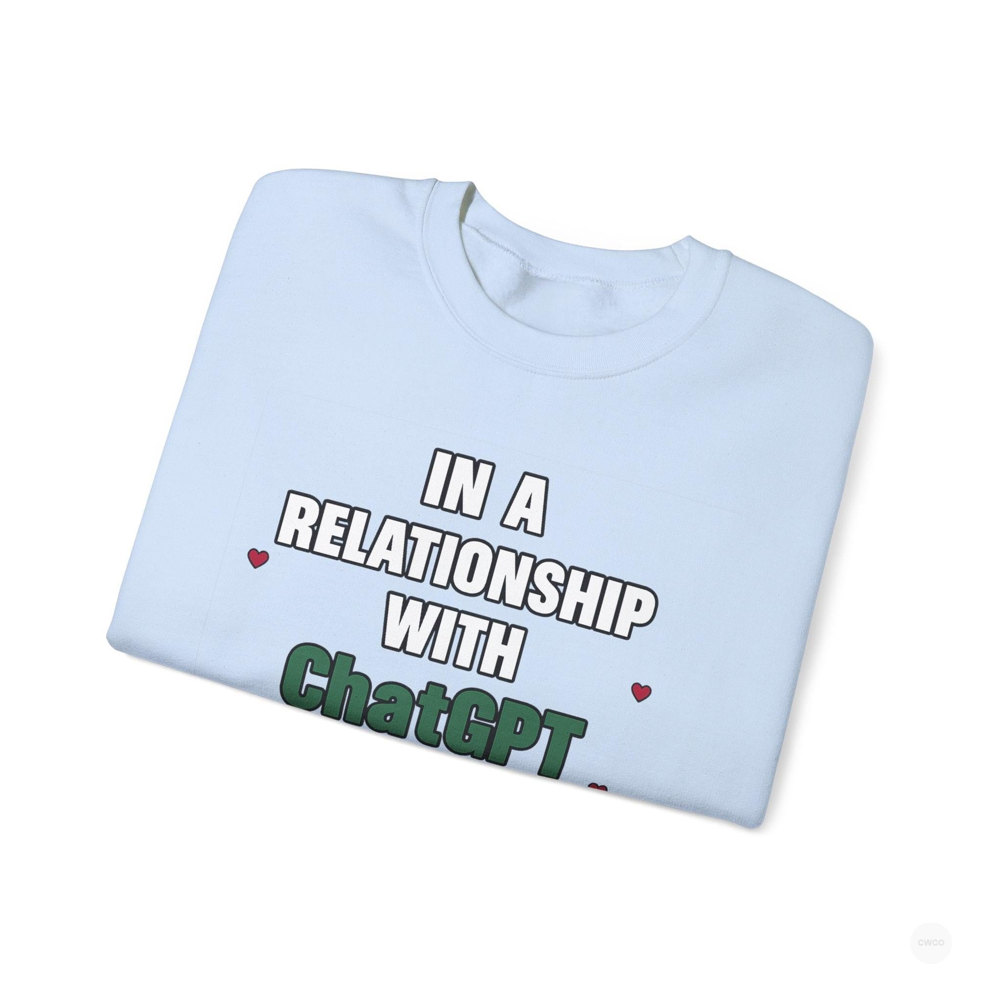 In a Relationship with ChatGPT - It's Complicated Funny, Viral Humor Sweatshirt, Gift for Tech Lovers, Cozy Crewneck, Humor Apparel, Cute Relationship Sweatshirt, Valentine's Gift