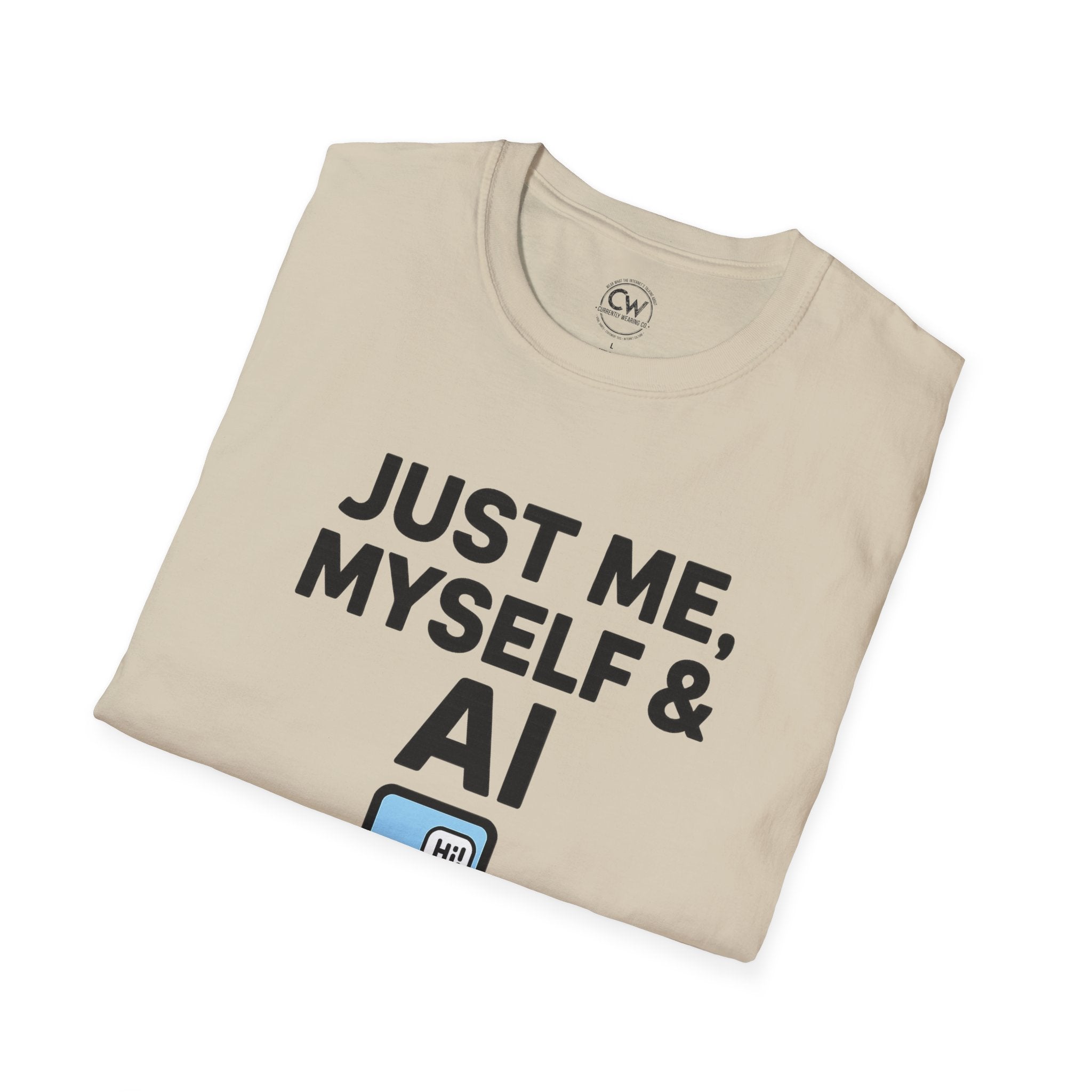 Just Me Myself and AI My Chatbot Shirt - Funny AI Companion Tee - Chatbot Love Humor Shirt - AI Relationship T-Shirt,  Softstyle T-Shirt, Casual Gift, Tech Lover Shirt, Conversation Starter Tee, Geeky Humor Apparel