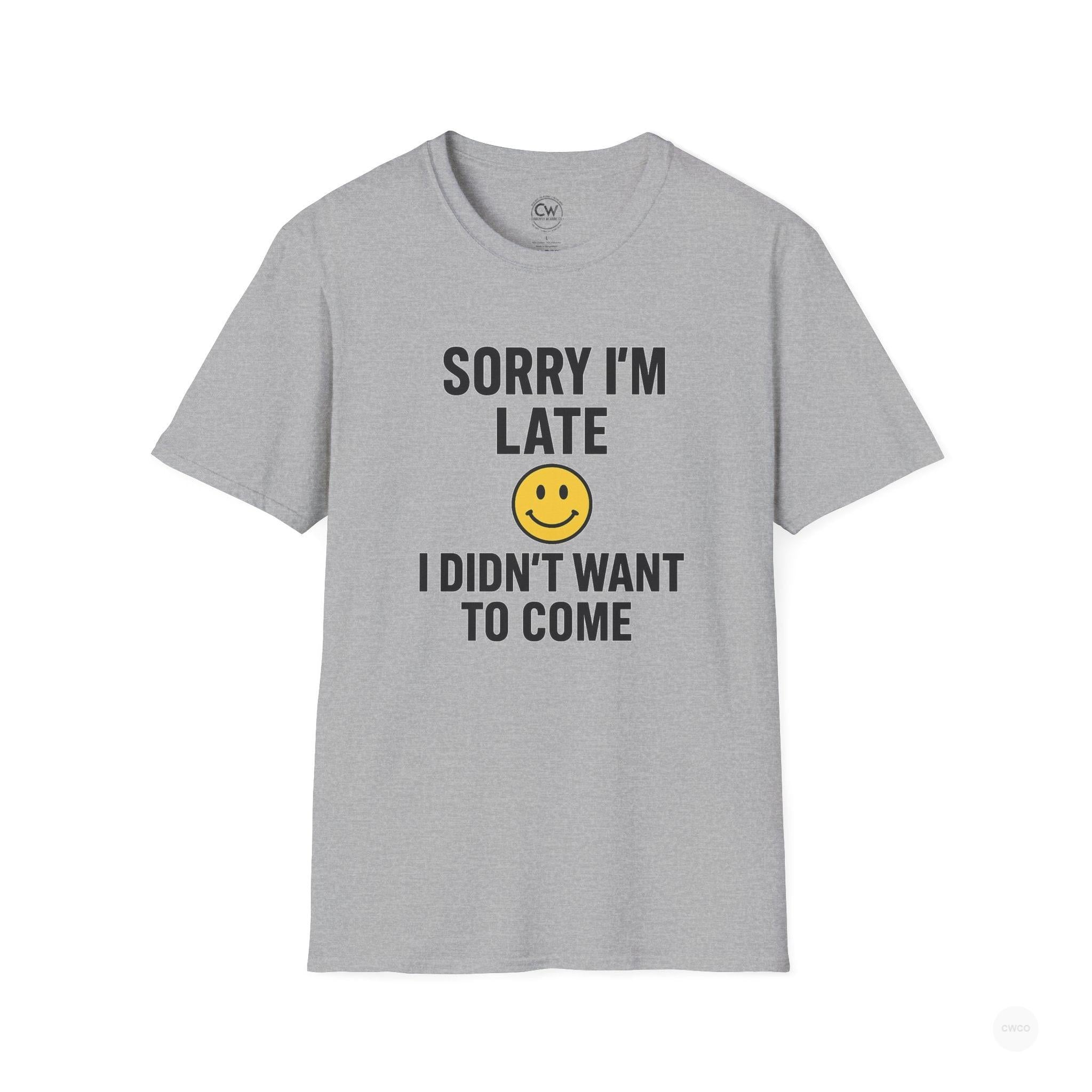 Sorry I'm Late, I Didn't Want to Come" Funny Introvert Humor Tee, Unisex Softstyle T-Shirt