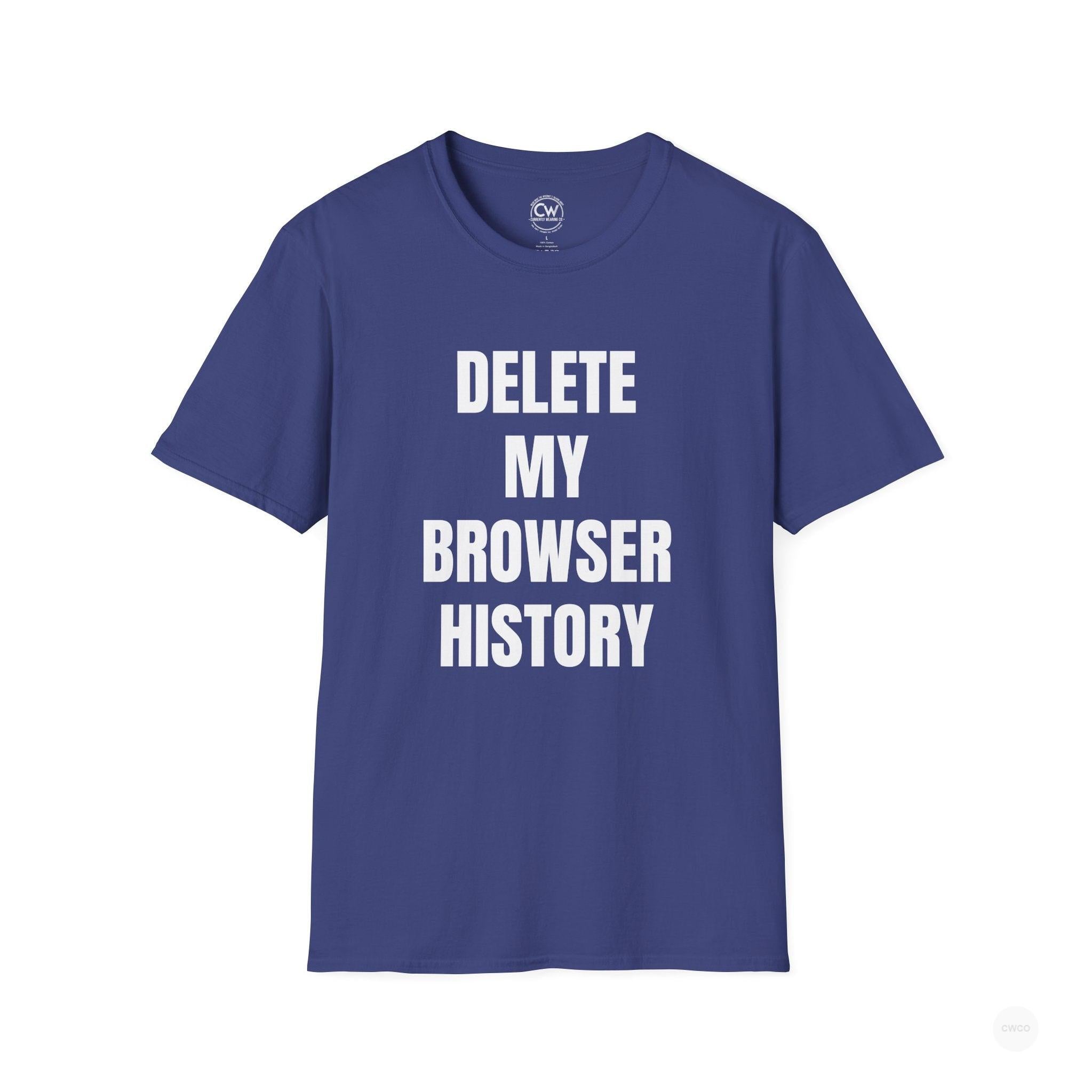 Delete My Browser History Funny Tech Humor Tee - Unisex Softstyle Tee for Internet Lovers, Casual Wear, Gift for Friends, Humor