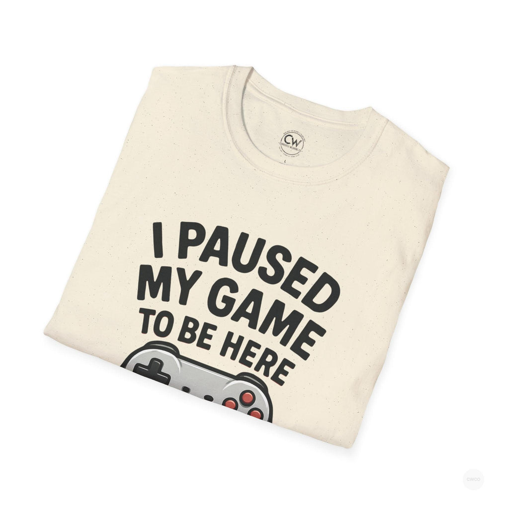 Gaming T-Shirt, I Paused My Game to Be Here Tee, Unisex Gamer Shirt, Fun Gift for Gamers, Casual Wear, Birthday Present