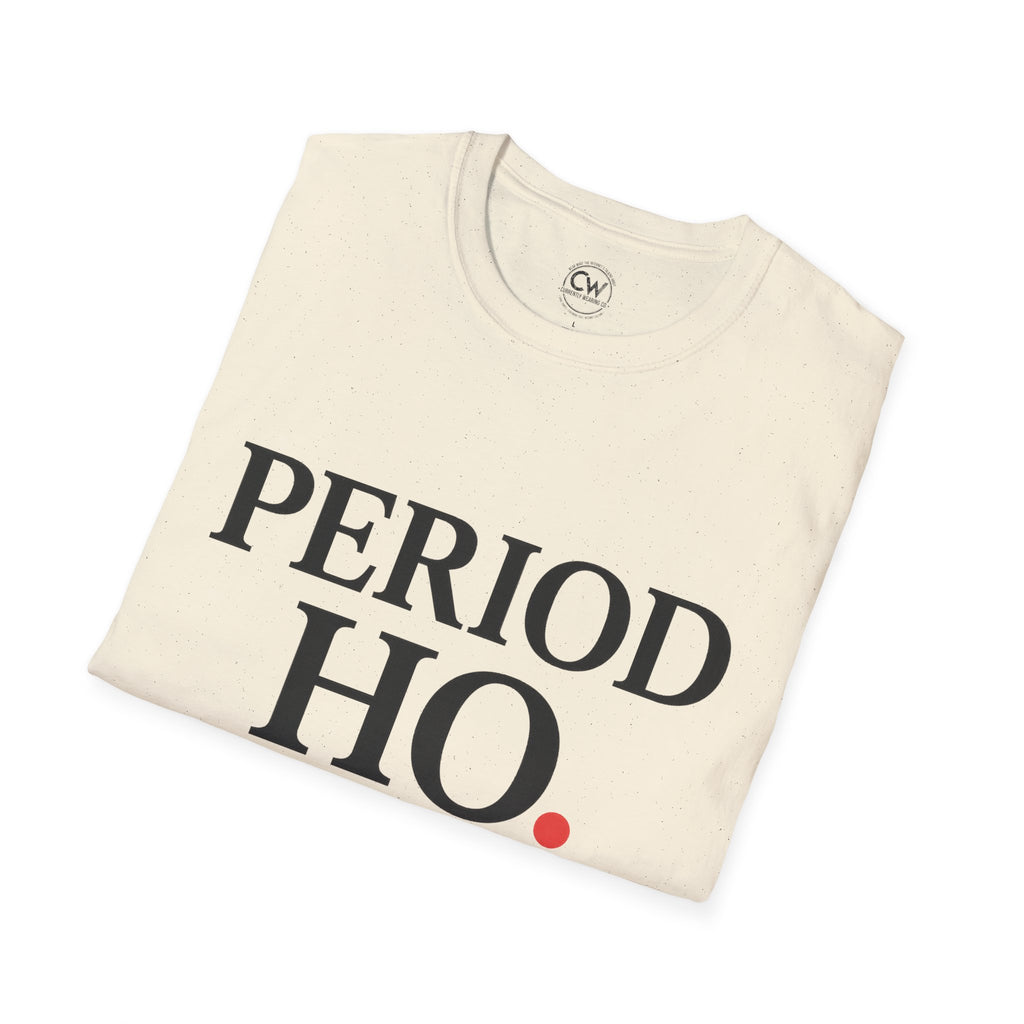 Period Ho Shirt - Funny Gen Z Slang Tee - Period Emphasis Shirt - End of Discussion T-Shirt Bold Statement Unisex Tee for Comfort & Empowerment, Fun Casual Wear, Gift for Feminists, Self-Care Apparel, [...]