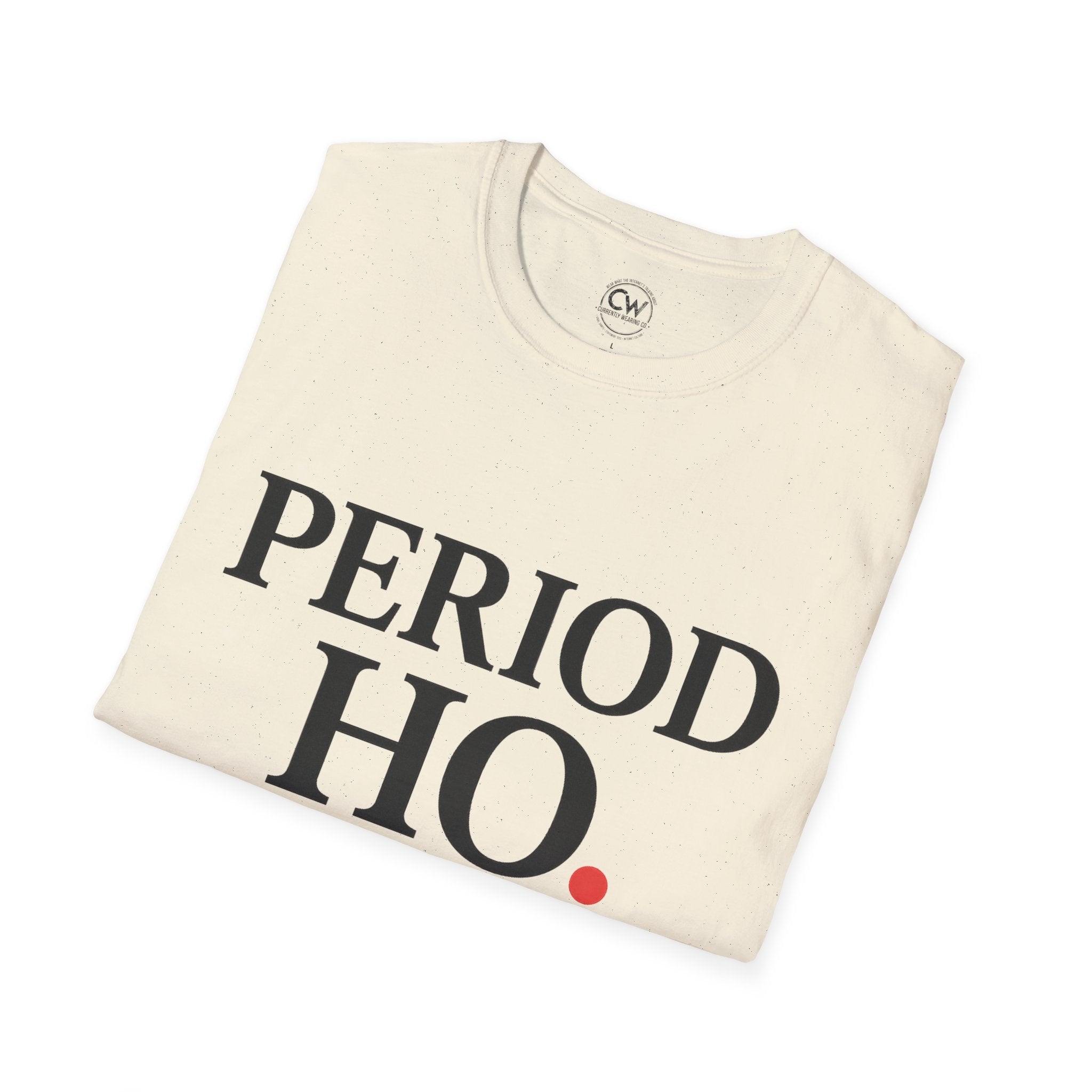 Period Ho Shirt - Funny Gen Z Slang Tee - Period Emphasis Shirt - End of Discussion T-Shirt Bold Statement Unisex Tee for Comfort & Empowerment, Fun Casual Wear, Gift for Feminists, Self-Care Apparel, [...]
