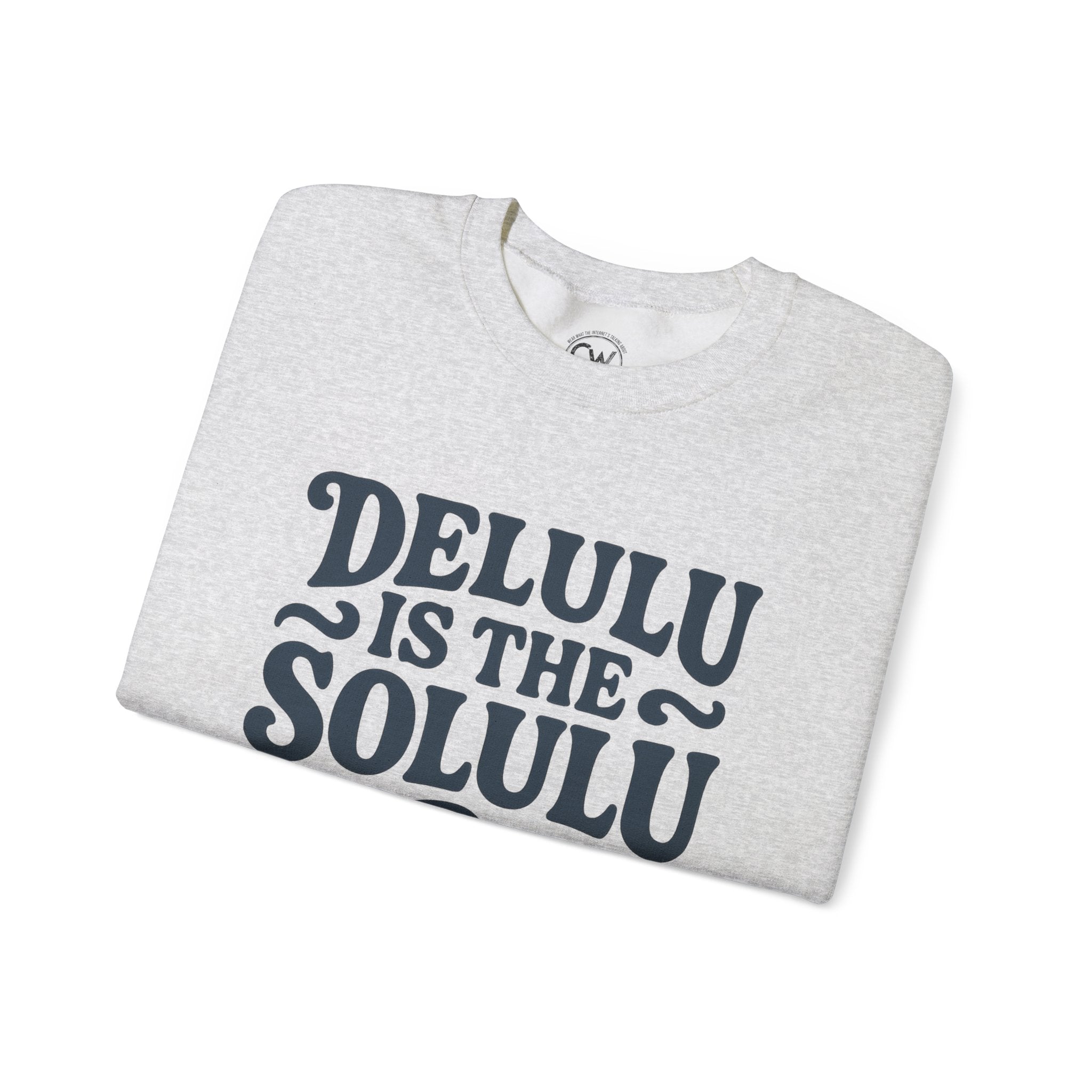 Delulu Is The Solulu Crewneck Sweatshirt - Funny Delusion Tee, Internet Slang Shirt, Gen Z Humor Tee, Trendy Graphic Shirt