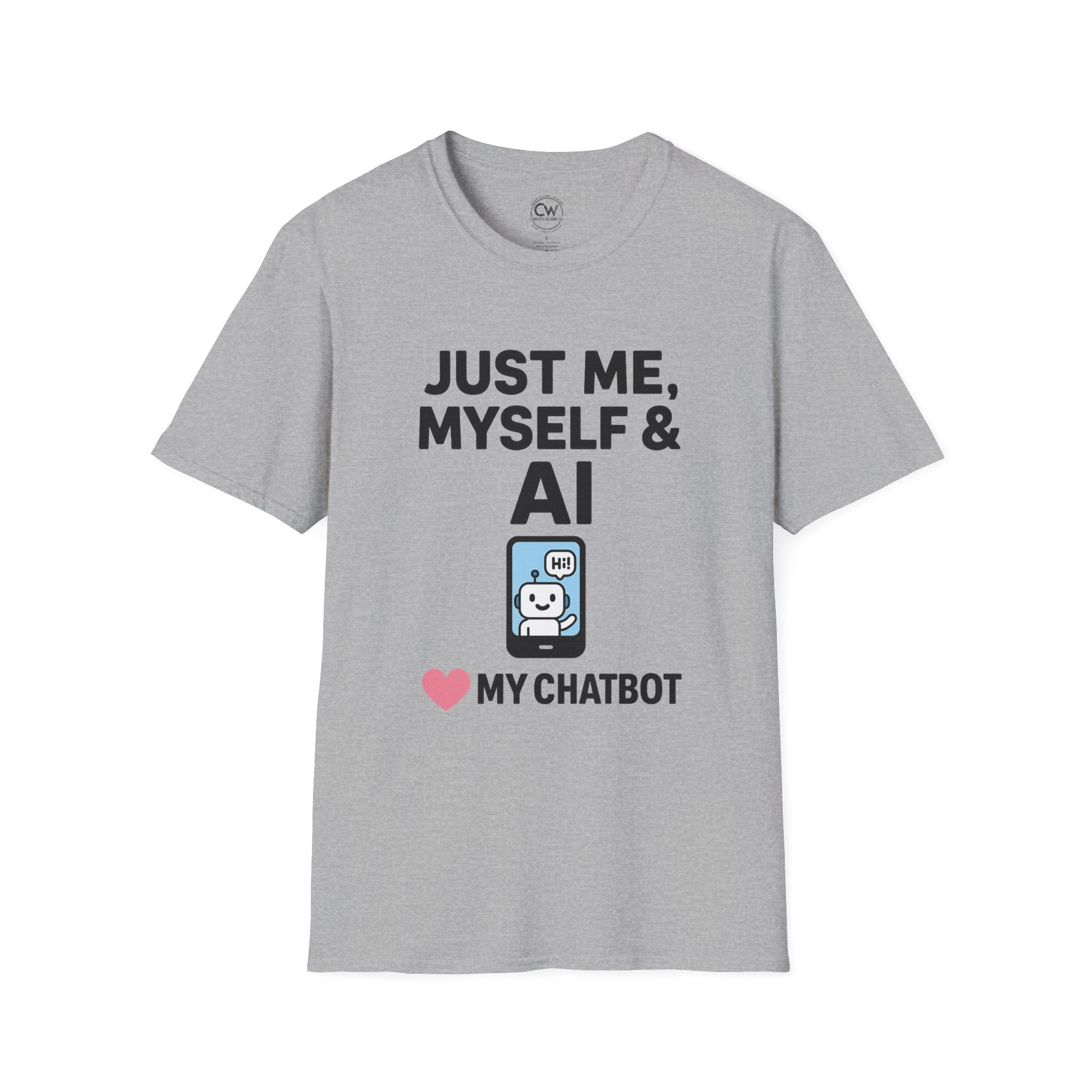 Just Me Myself and AI My Chatbot Shirt - Funny AI Companion Tee - Chatbot Love Humor Shirt - AI Relationship T-Shirt,  Softstyle T-Shirt, Casual Gift, Tech Lover Shirt, Conversation Starter Tee, Geeky Humor Apparel