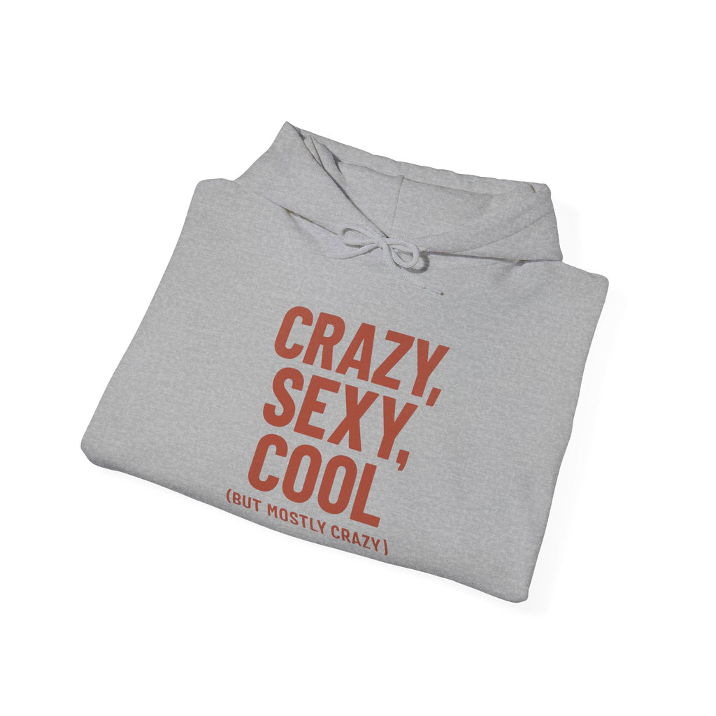 Crazy Sexy Cool - But Mostly Crazy - Funny Self-Aware Hoodie, Sarcastic Sweatshirt, Humorous Women's Hoodie, Trendy Graphic Pullover- Fun Unisex Heavy Blend Sweatshirt