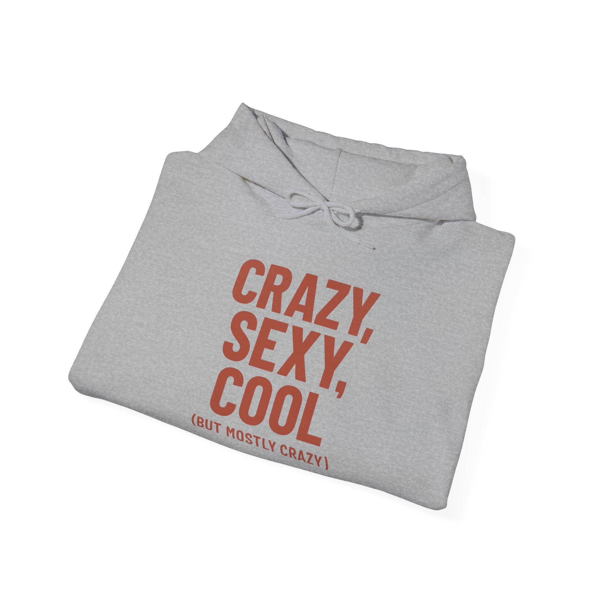 Crazy Sexy Cool - But Mostly Crazy - Funny Self-Aware Hoodie, Sarcastic Sweatshirt, Humorous Women's Hoodie, Trendy Graphic Pullover- Fun Unisex Heavy Blend Sweatshirt