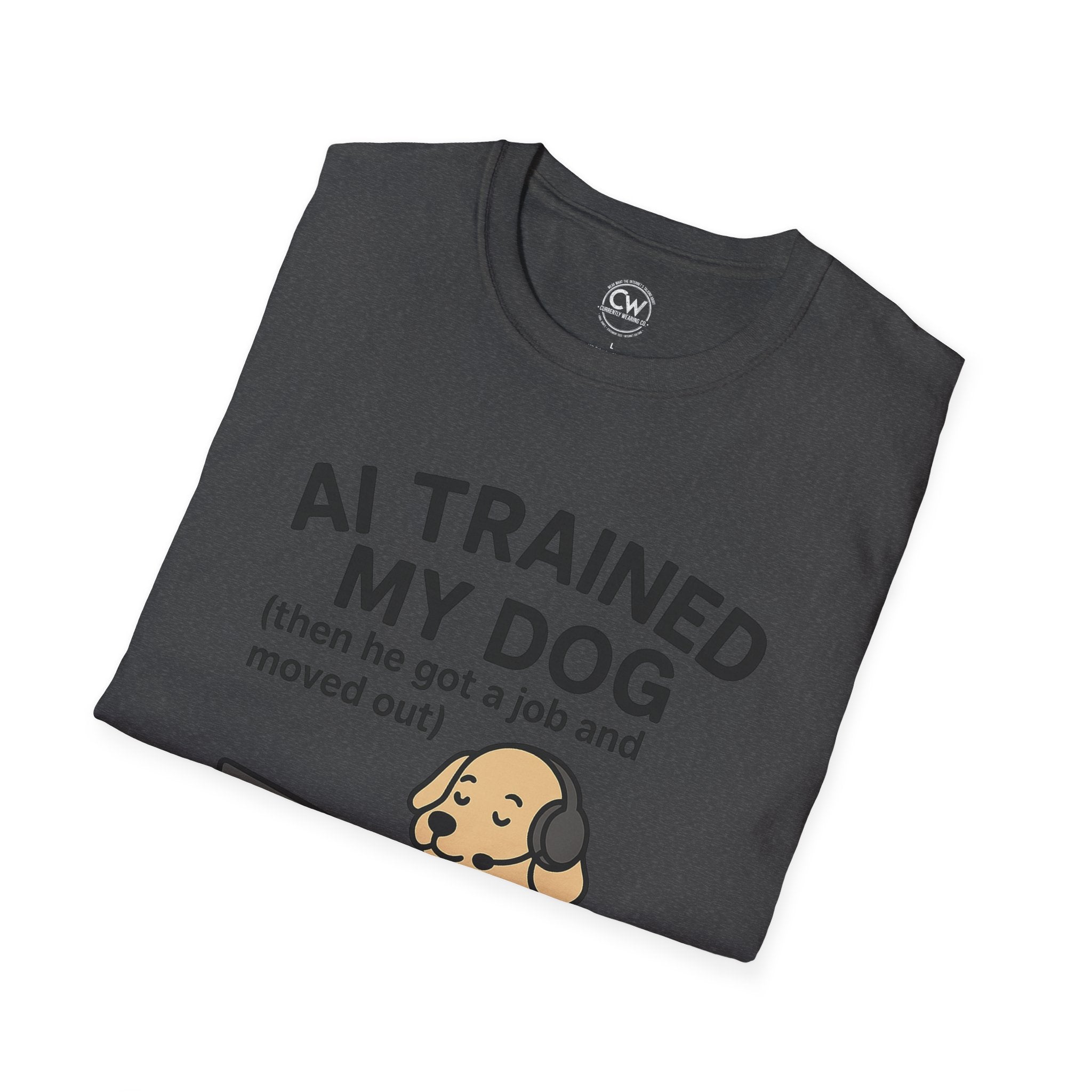 AI Trained My Dog Then He Got a Job and Moved Out Shirt - Funny AI Humor Tee - Tech Dog Lover Shirt - Artificial Intelligence Pet T-Shirt Unisex T-Shirt, Funny Dog Lover Tee, Pet Owner Gift, Gift for Dog Lovers, Quirky Humor Shirt