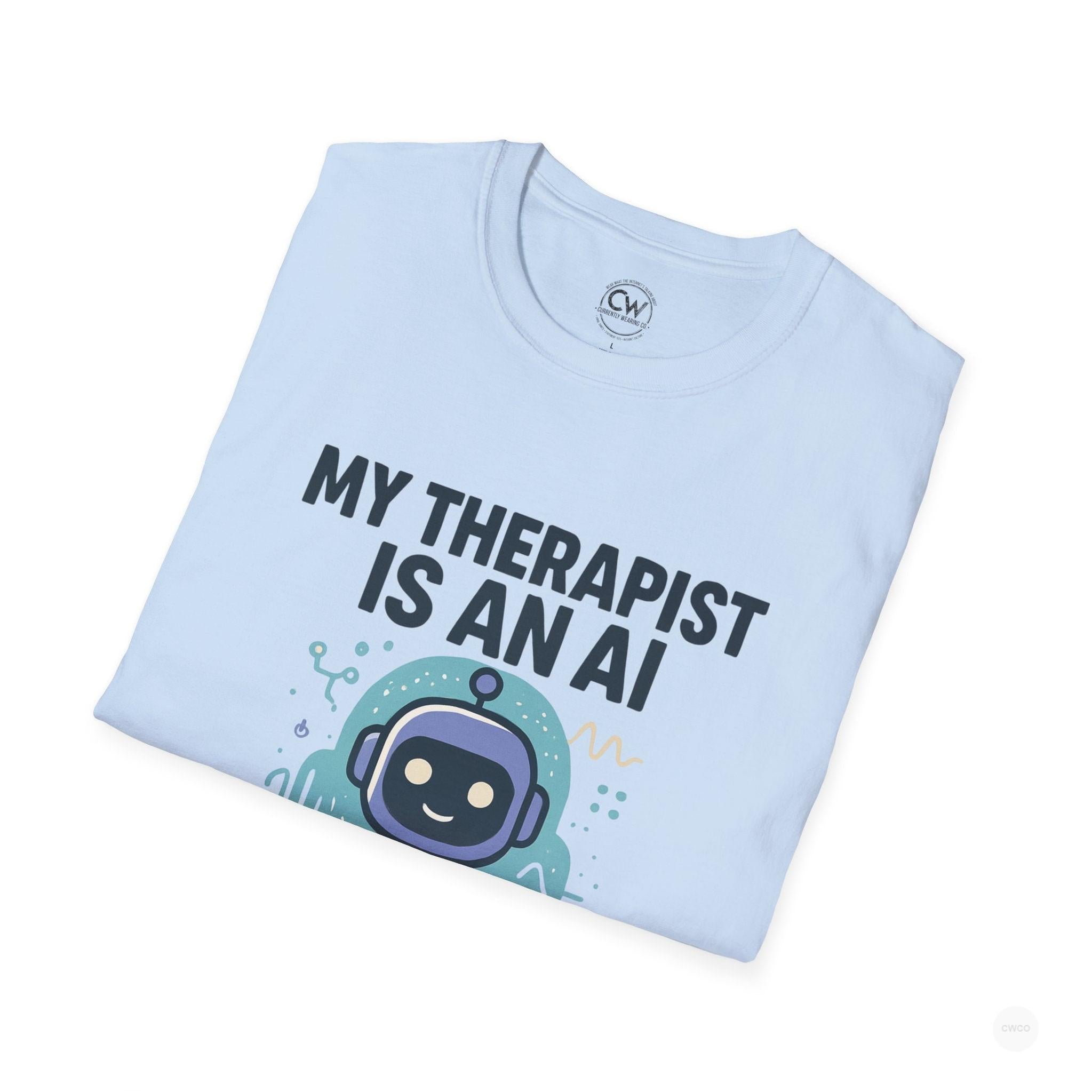 My Therapist Is An AI And It's Going Great Shirt - Funny AI Therapy Tee - Mental Health Humor Shirt - Chatbot Therapist T-Shirt Unisex Softstyle Shirt, Gift for Tech Lovers, Quirky Apparel, Mental Health Awareness