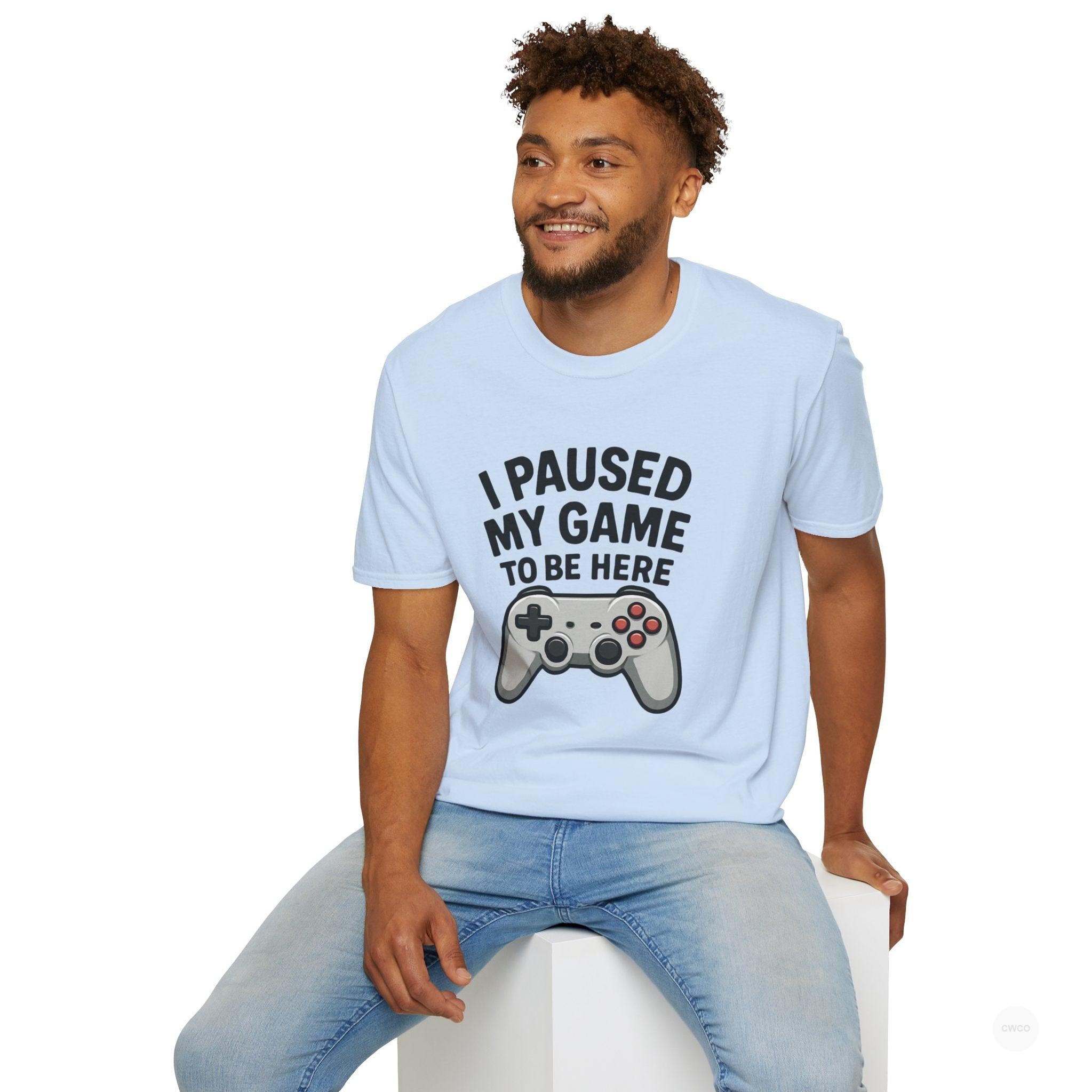 Gaming T-Shirt, I Paused My Game to Be Here Tee, Unisex Gamer Shirt, Fun Gift for Gamers, Casual Wear, Birthday Present