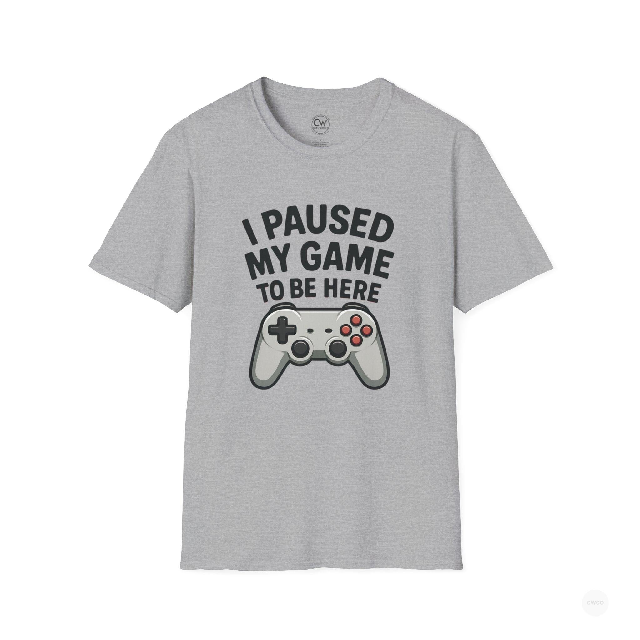 Gaming T-Shirt, I Paused My Game to Be Here Tee, Unisex Gamer Shirt, Fun Gift for Gamers, Casual Wear, Birthday Present
