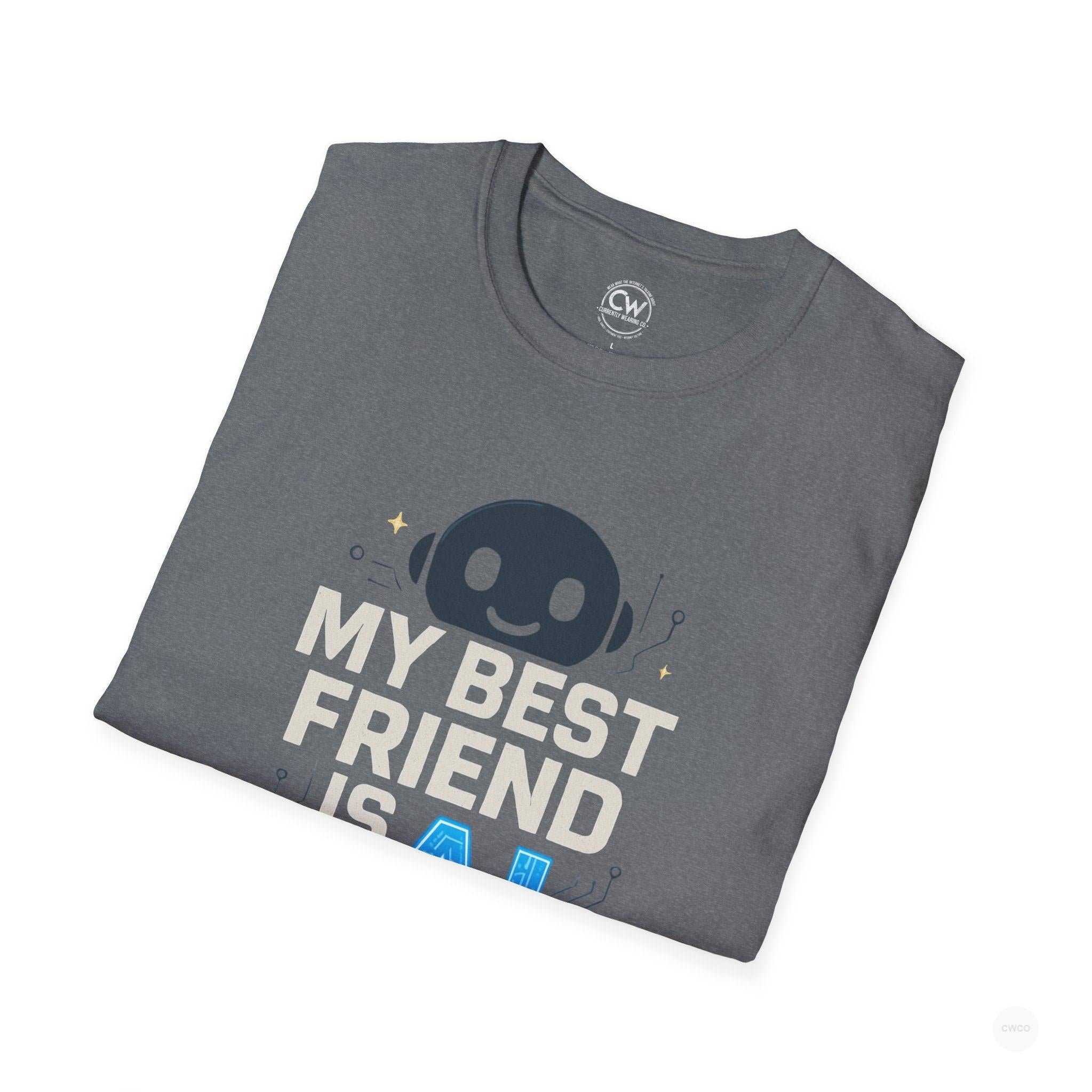 My Best Friend is an AI Graphic Tee - Tech Humor Shirt - Fun Gift for Tech Lovers, Birthday, Casual Wear, Geeky Apparel, Unique Friendship Tee