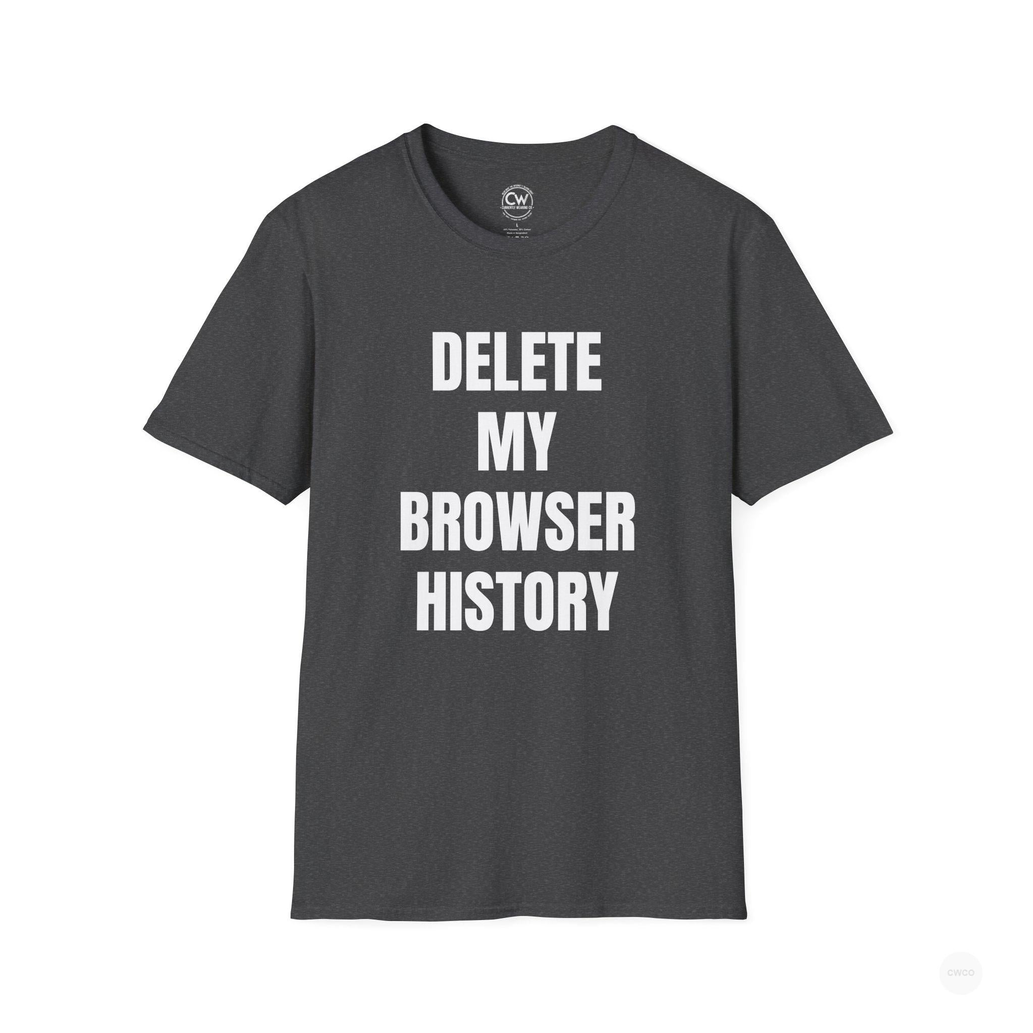 Delete My Browser History Funny Tech Humor Tee - Unisex Softstyle Tee for Internet Lovers, Casual Wear, Gift for Friends, Humor