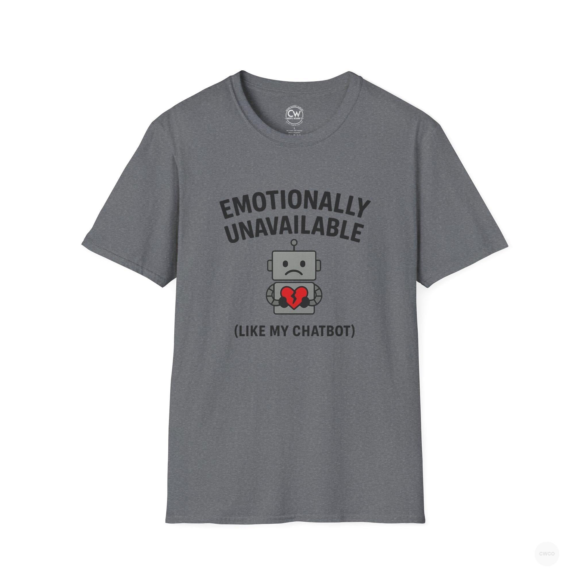 Emotionally Unavailable Like My ChatBot Shirt - Funny AI Humor Tee - Tech Relationship Shirt - Chatbot Joke T-Shirt for Chatbot Lovers, Funny Gift, Unisex Tee, Cute Humor Shirt, Tech Enthusiast Apparel