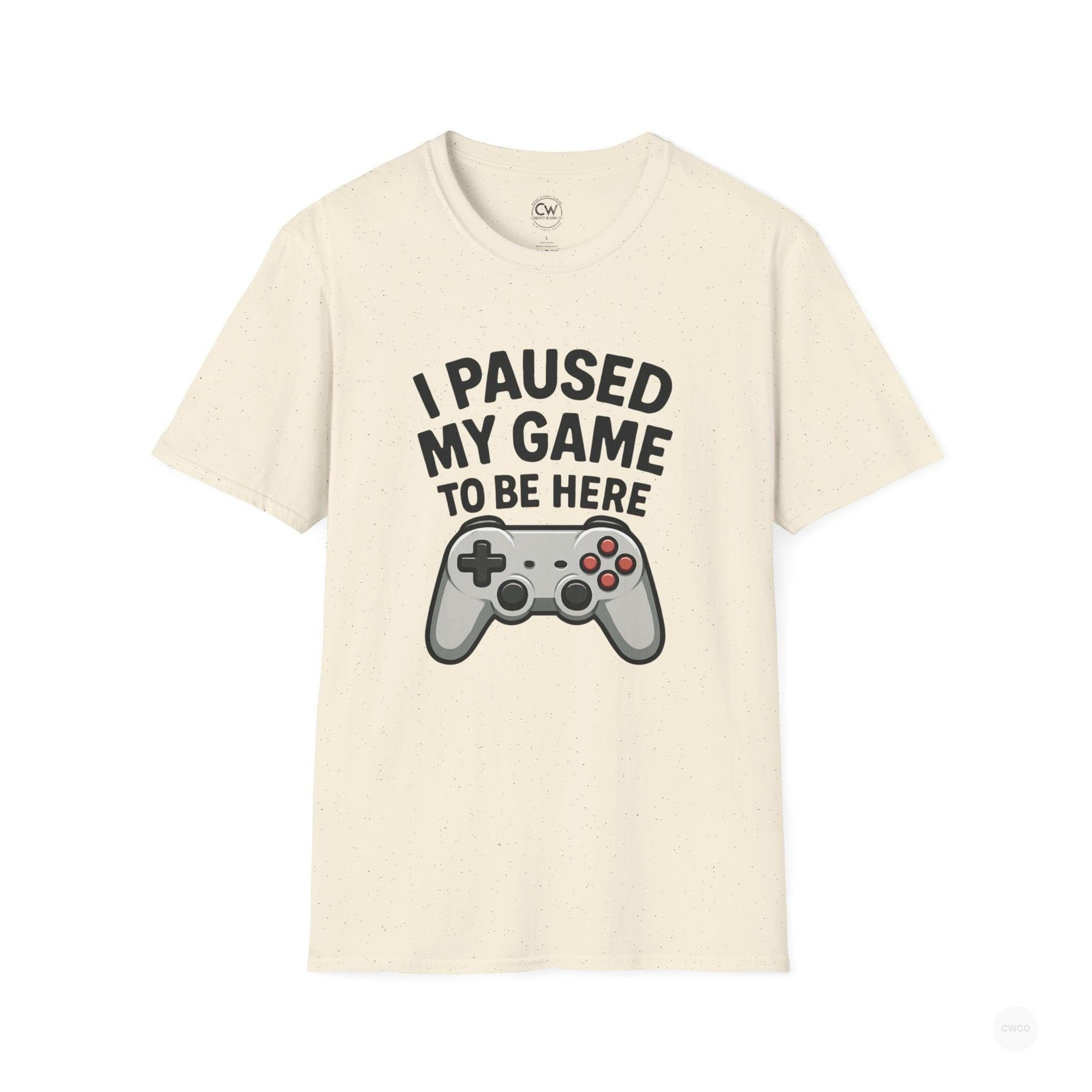 Gaming T-Shirt, I Paused My Game to Be Here Tee, Unisex Gamer Shirt, Fun Gift for Gamers, Casual Wear, Birthday Present
