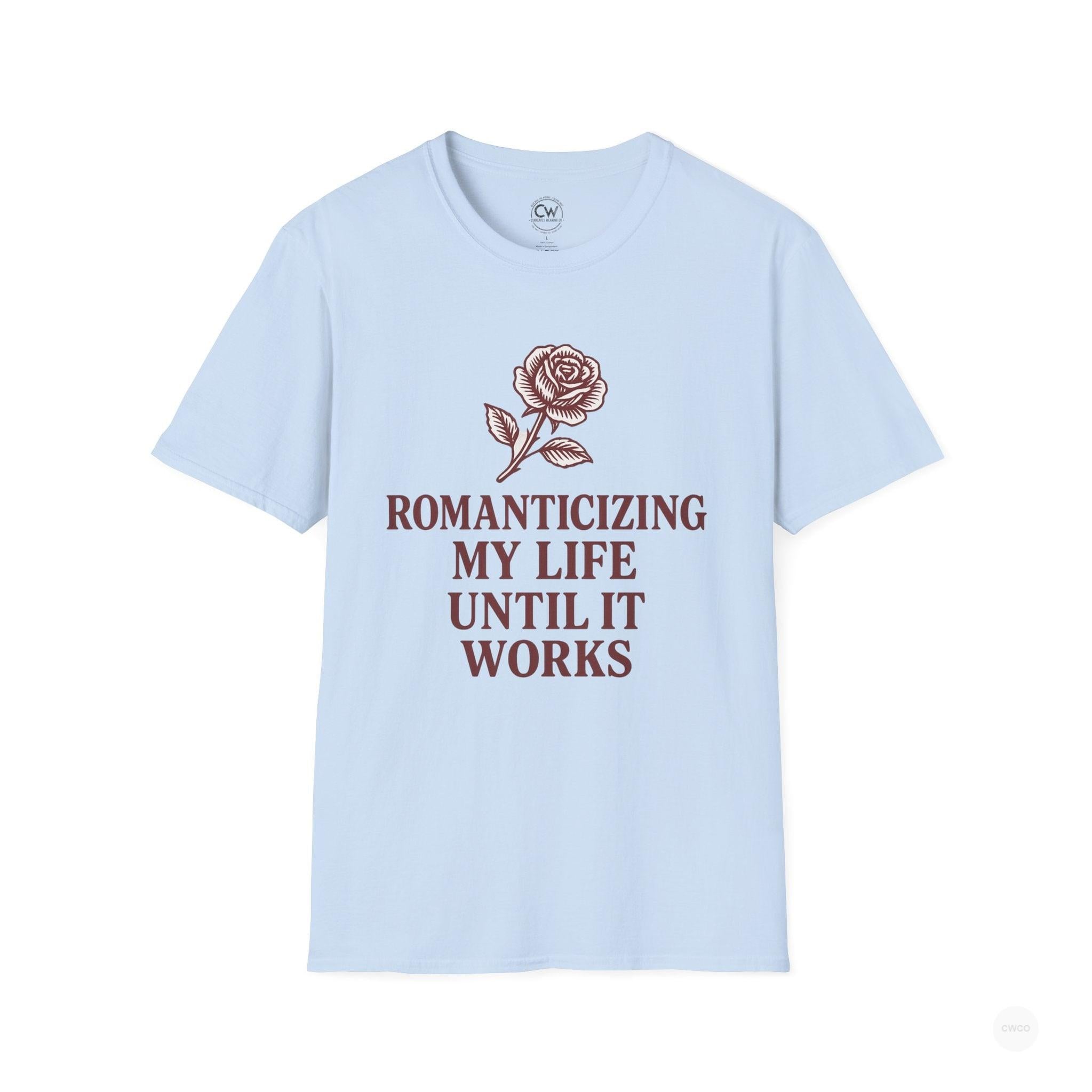 Romanticizing My Life Until It Works Vintage Rose Graphic Tee, Softstyle Shirt, Unisex Tee, Self-Love Apparel, Motivational Gift, Casual Wear