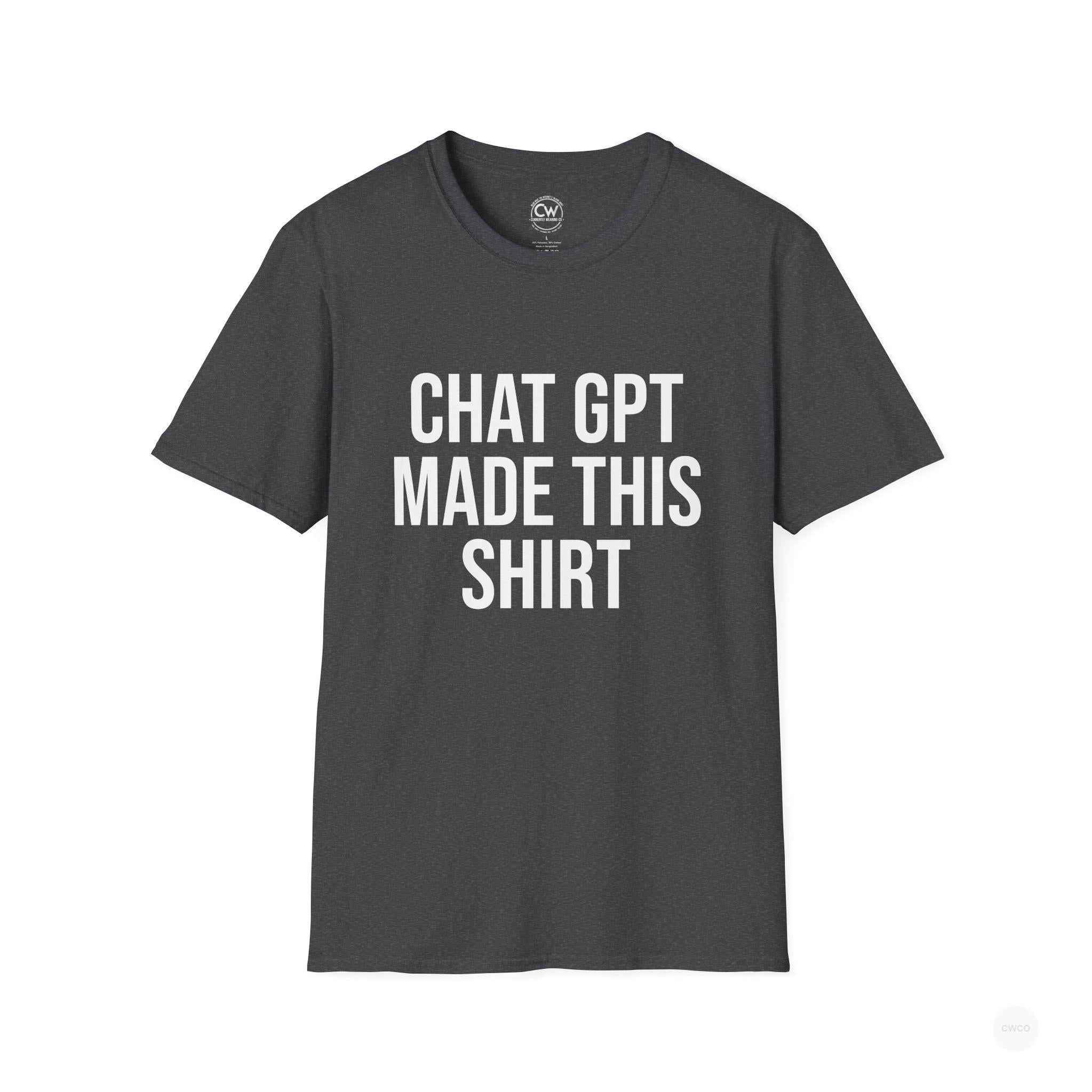 Chat GPT Made This Shirt - Funny AI Design Tee - ChatGPT Humor Shirt - Artificial Intelligence T-Shirt Unisex Softstyle, Funny Graphic Tee, Gift for Tech Enthusiasts, Casual Wear, Unique Statement Shirt