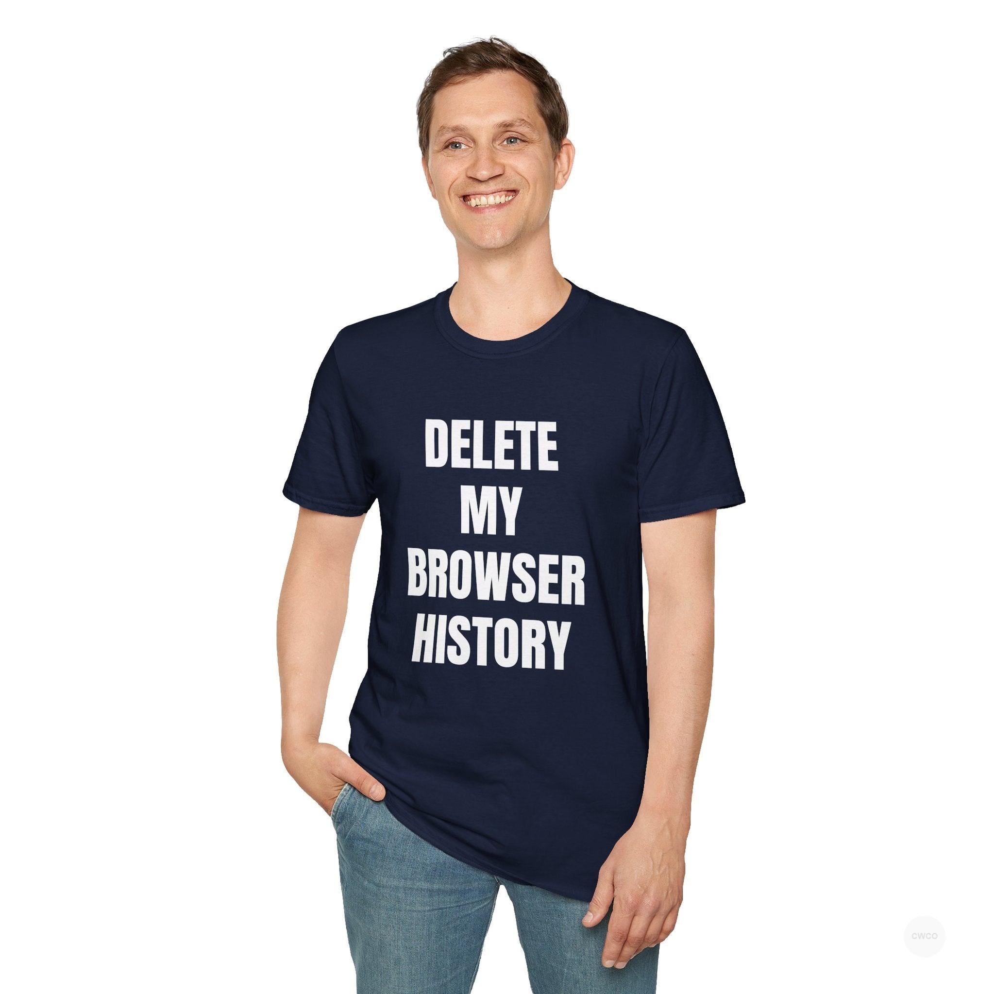 Delete My Browser History Funny Tech Humor Tee - Unisex Softstyle Tee for Internet Lovers, Casual Wear, Gift for Friends, Humor