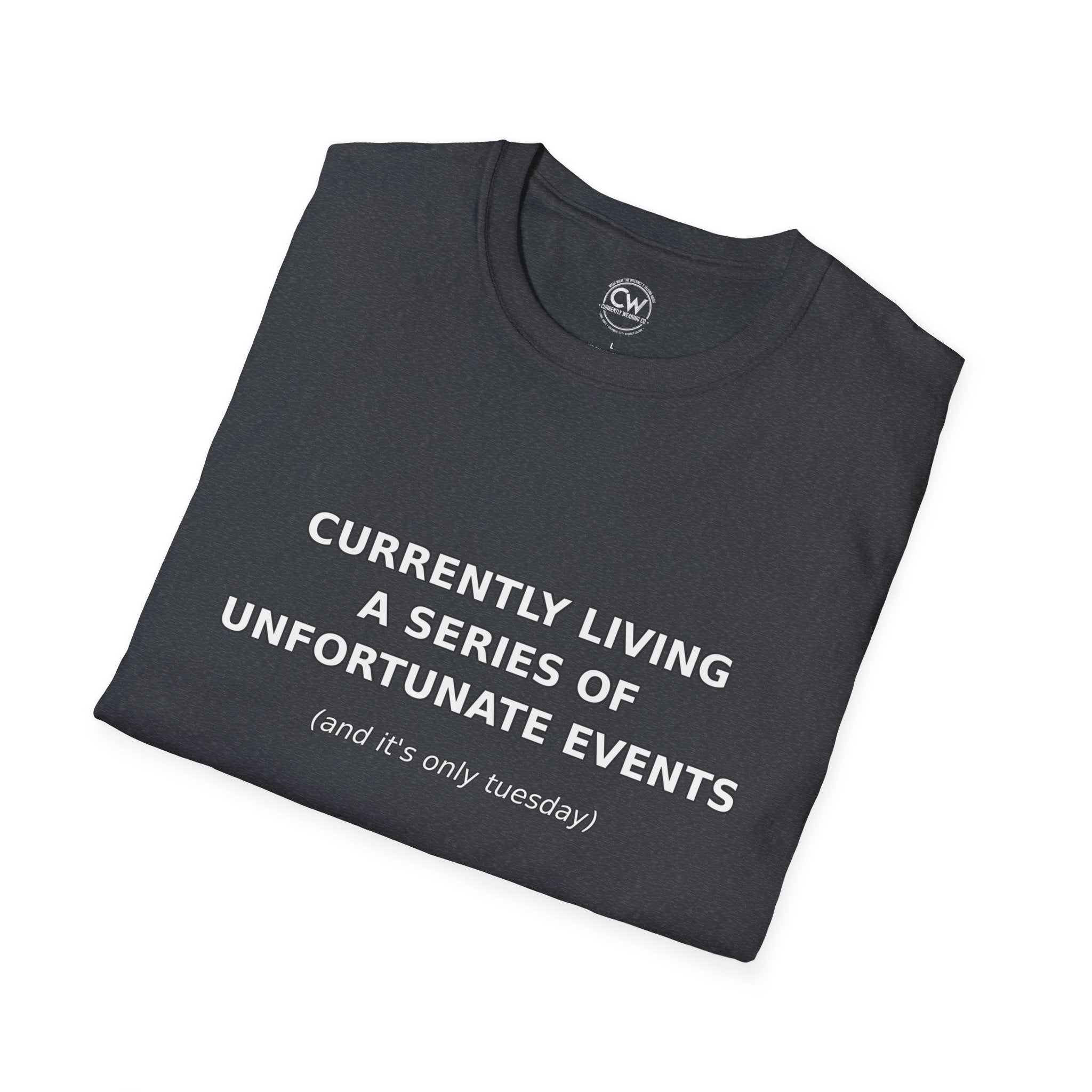 Currently Living A Series of Unfortunate Events Shirt - Funny Self-Deprecating Humor Tee - Lemony Snicket Reference Shirt