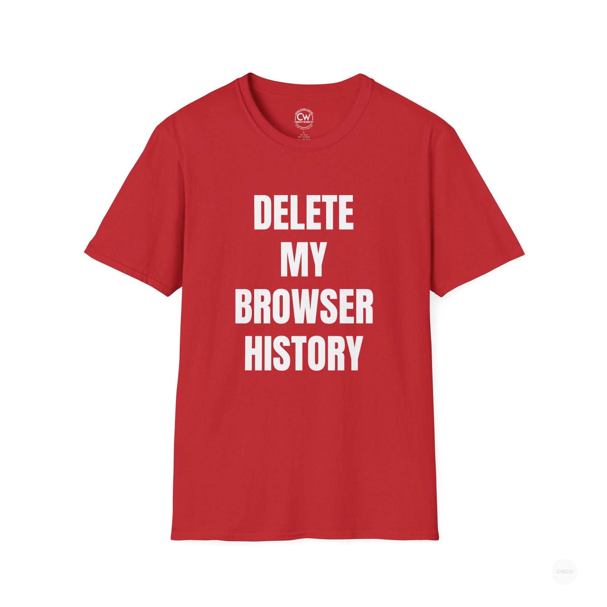 Delete My Browser History Funny Tech Humor Tee - Unisex Softstyle Tee for Internet Lovers, Casual Wear, Gift for Friends, Humor