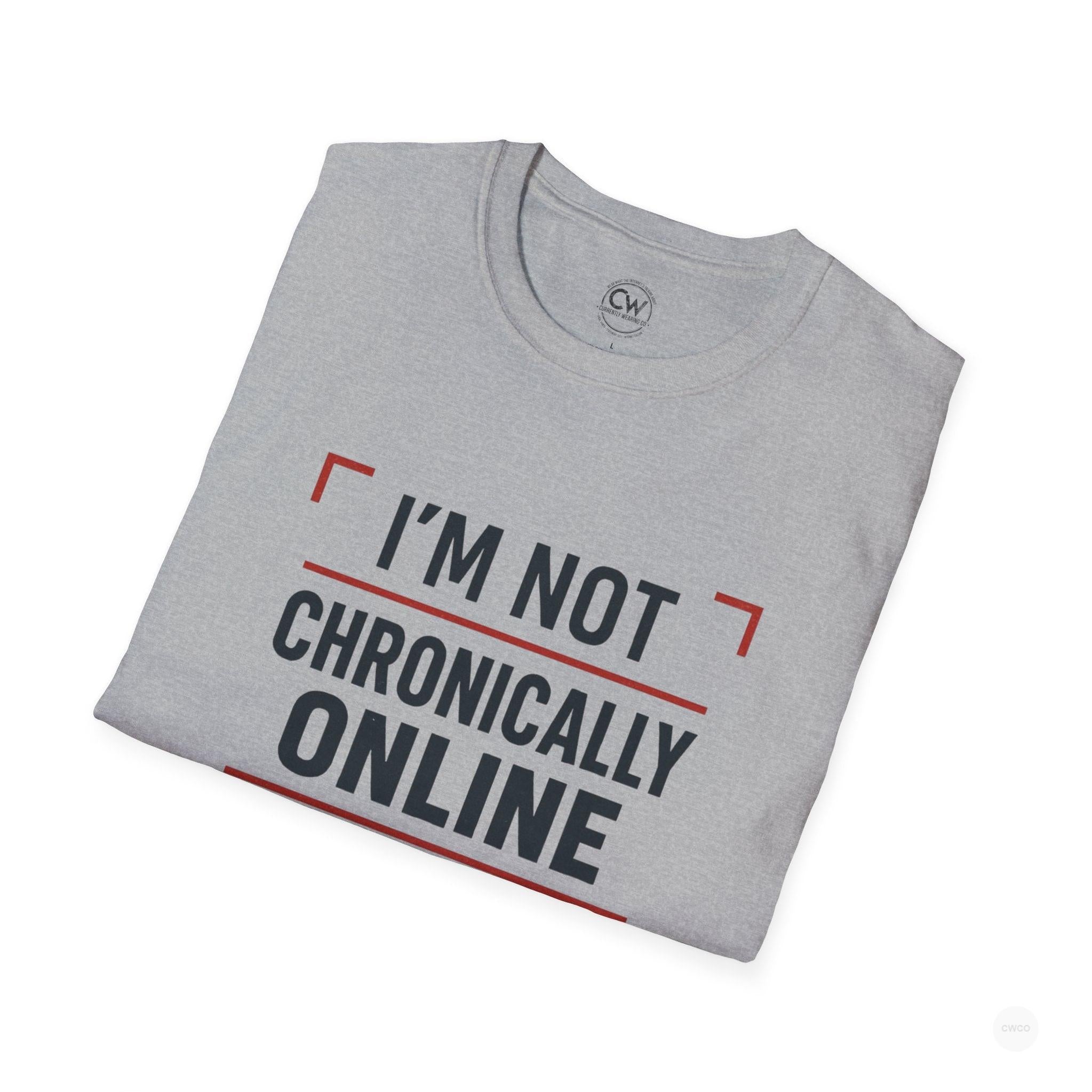 I'm Not Chronically Online I'm Culturally Informed Shirt - Funny Internet Culture Tee - Chronically Online Meme Shirt - Digital Age Humor T-Shirt, Unisex Softstyle T-Shirt