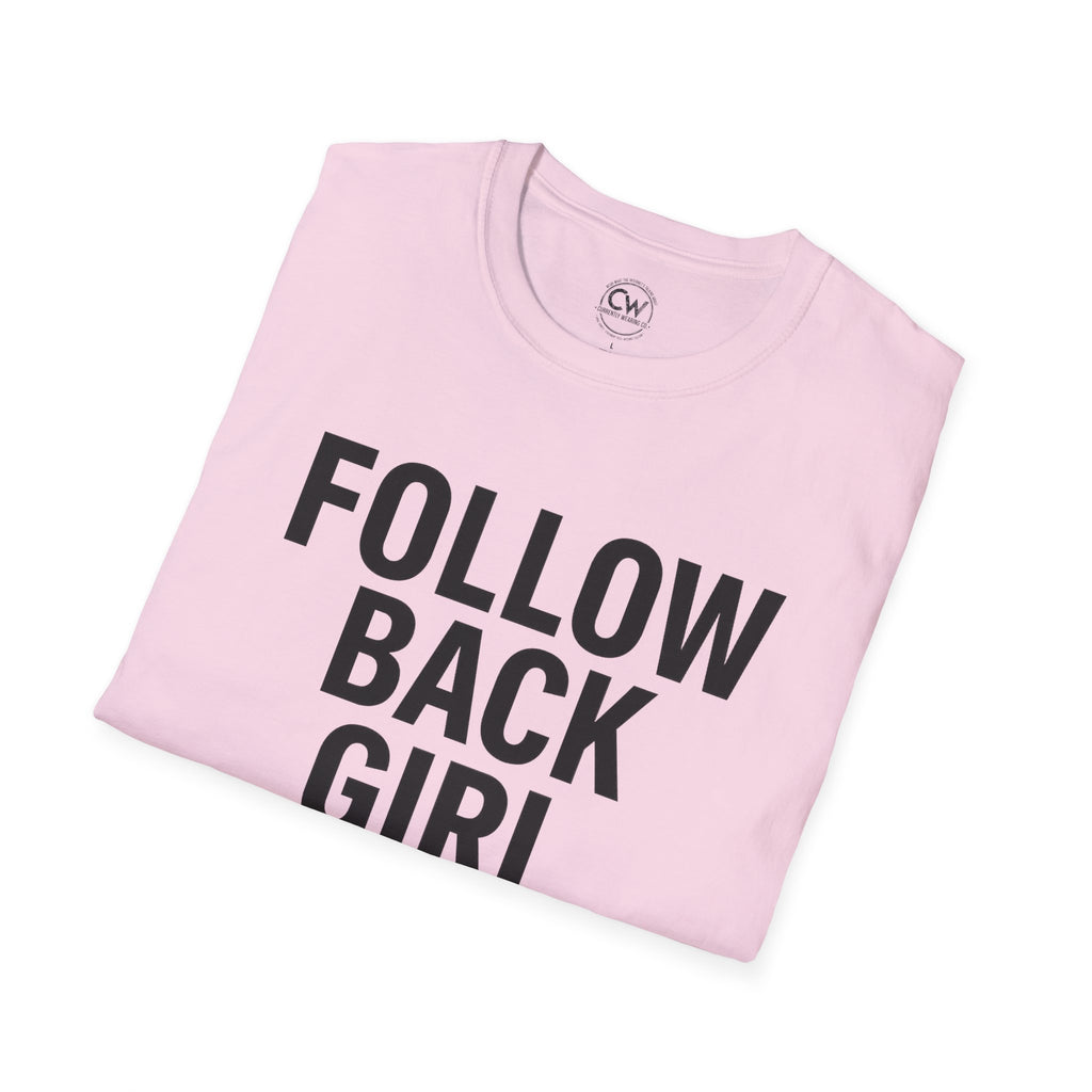 Follow Back Girl (This Ain’t No Unfollow Track) — Viral Unisex Tee - Trendy Softstyle Tee for Social Media Enthusiasts