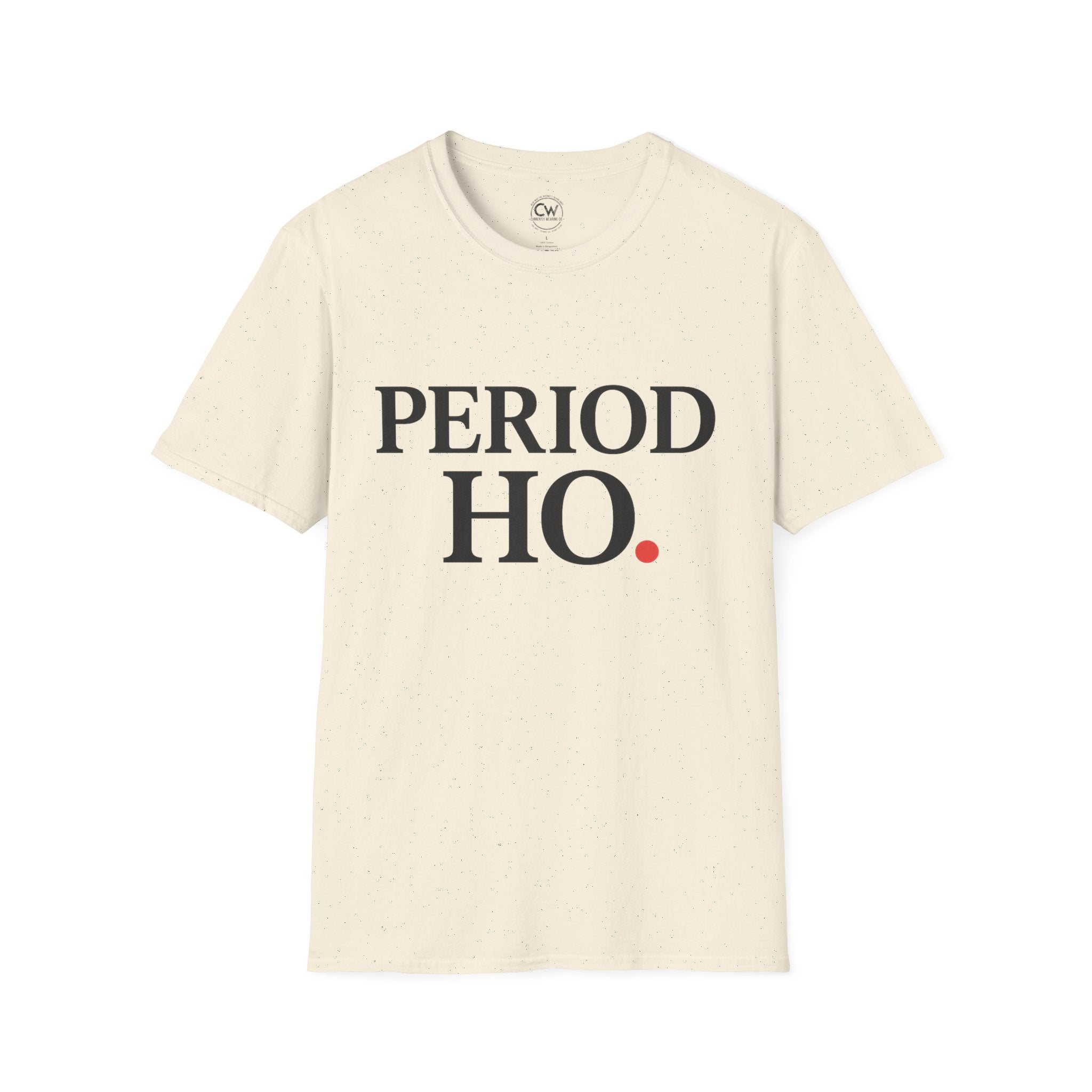 Period Ho Shirt - Funny Gen Z Slang Tee - Period Emphasis Shirt - End of Discussion T-Shirt Bold Statement Unisex Tee for Comfort & Empowerment, Fun Casual Wear, Gift for Feminists, Self-Care Apparel, [...]